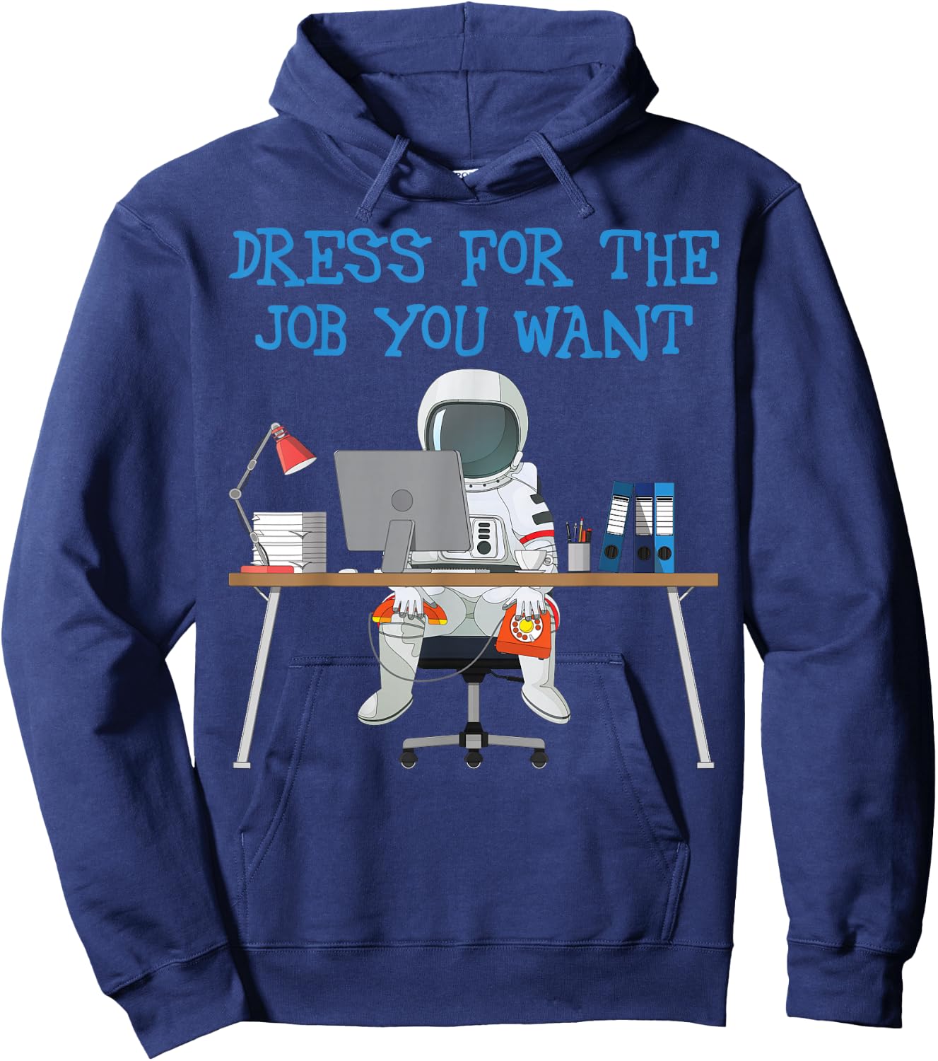 Dress for the Job You Want Funny Astronaut Hoodie - Hoodie | Navy