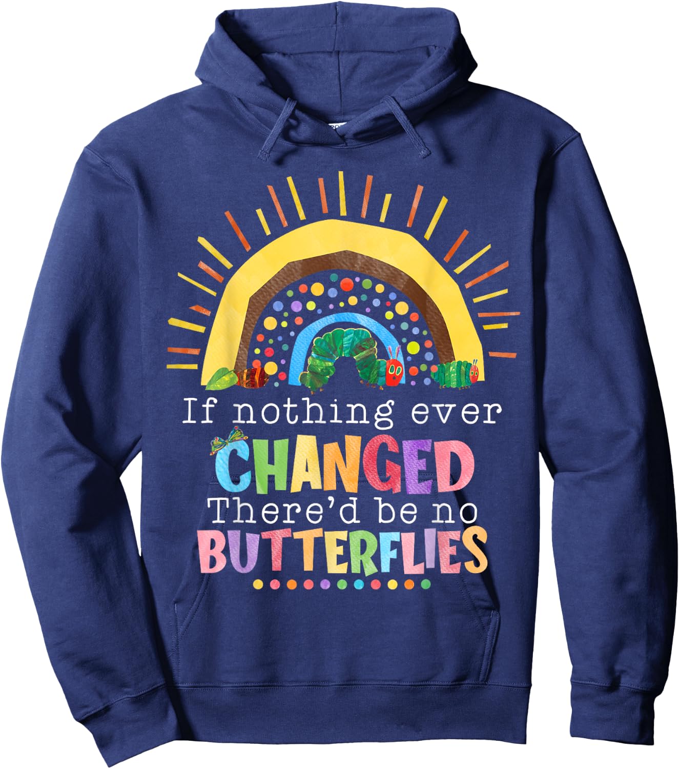 Rainbow If Nothing Ever Changed There'd Be No Butterflies Hoodie - Hoodie | Navy