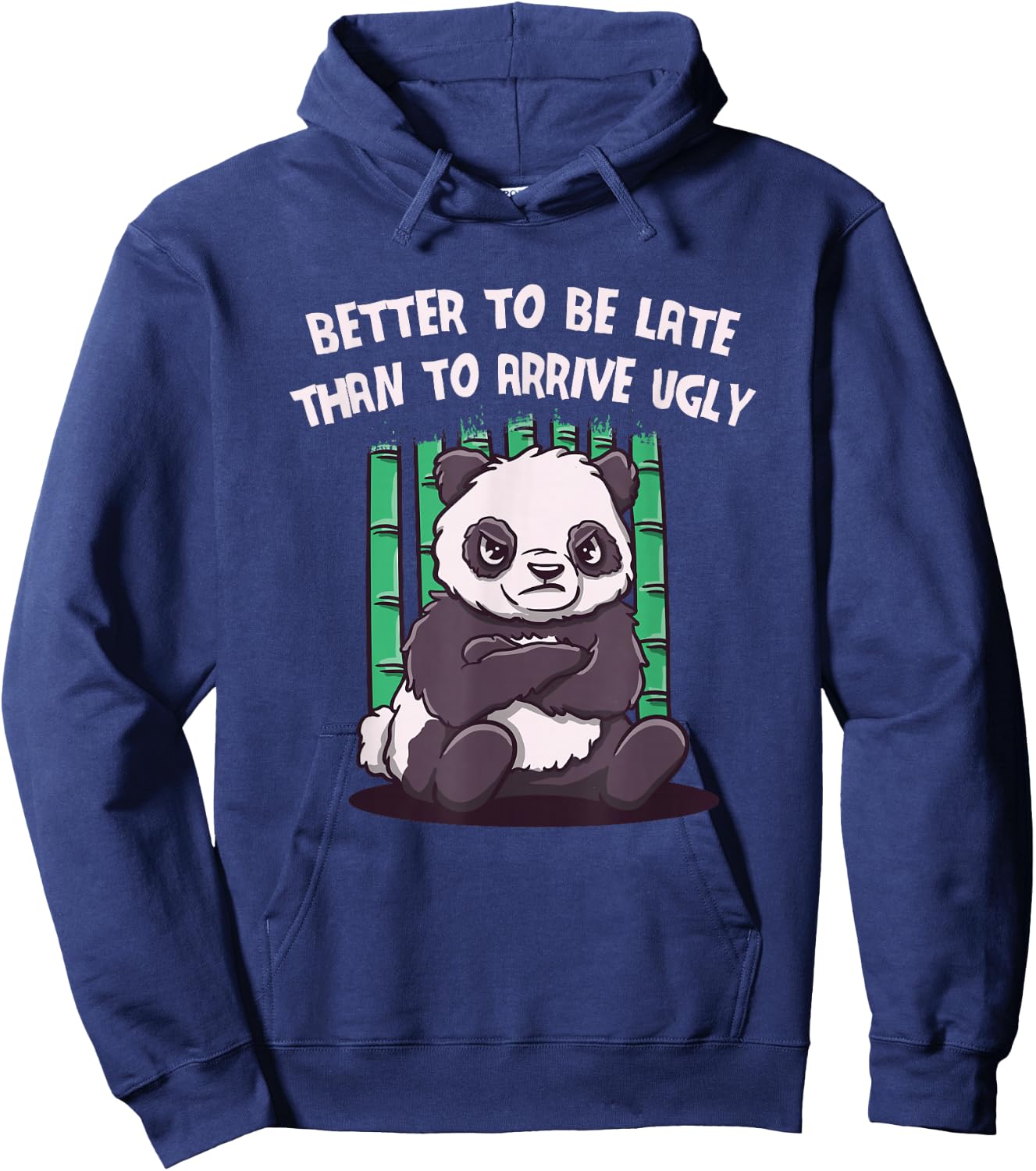 Better to Be Late Than to Arrive Ugly Funny Women Humor Hoodie - Hoodie | Navy