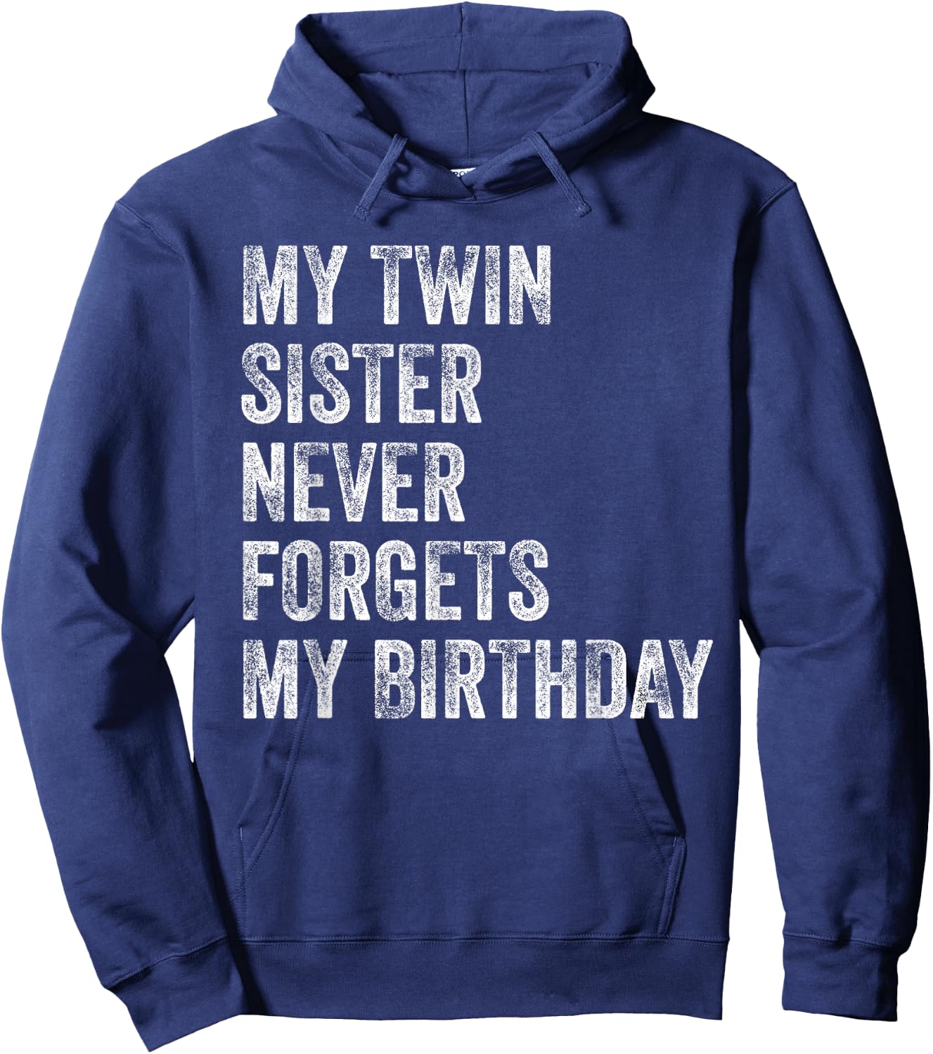 My Twin Sister Never Forgets My Birthday Funny Twins Hoodie - Hoodie | Navy