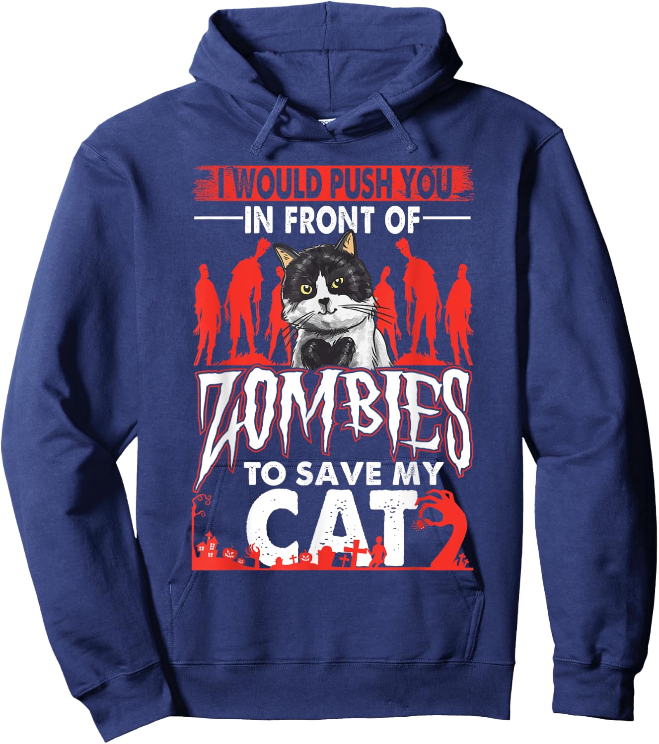 Funny I Would Push You In Front Of Zombies To Save My Cat Women Hoodie - Hoodie | Navy