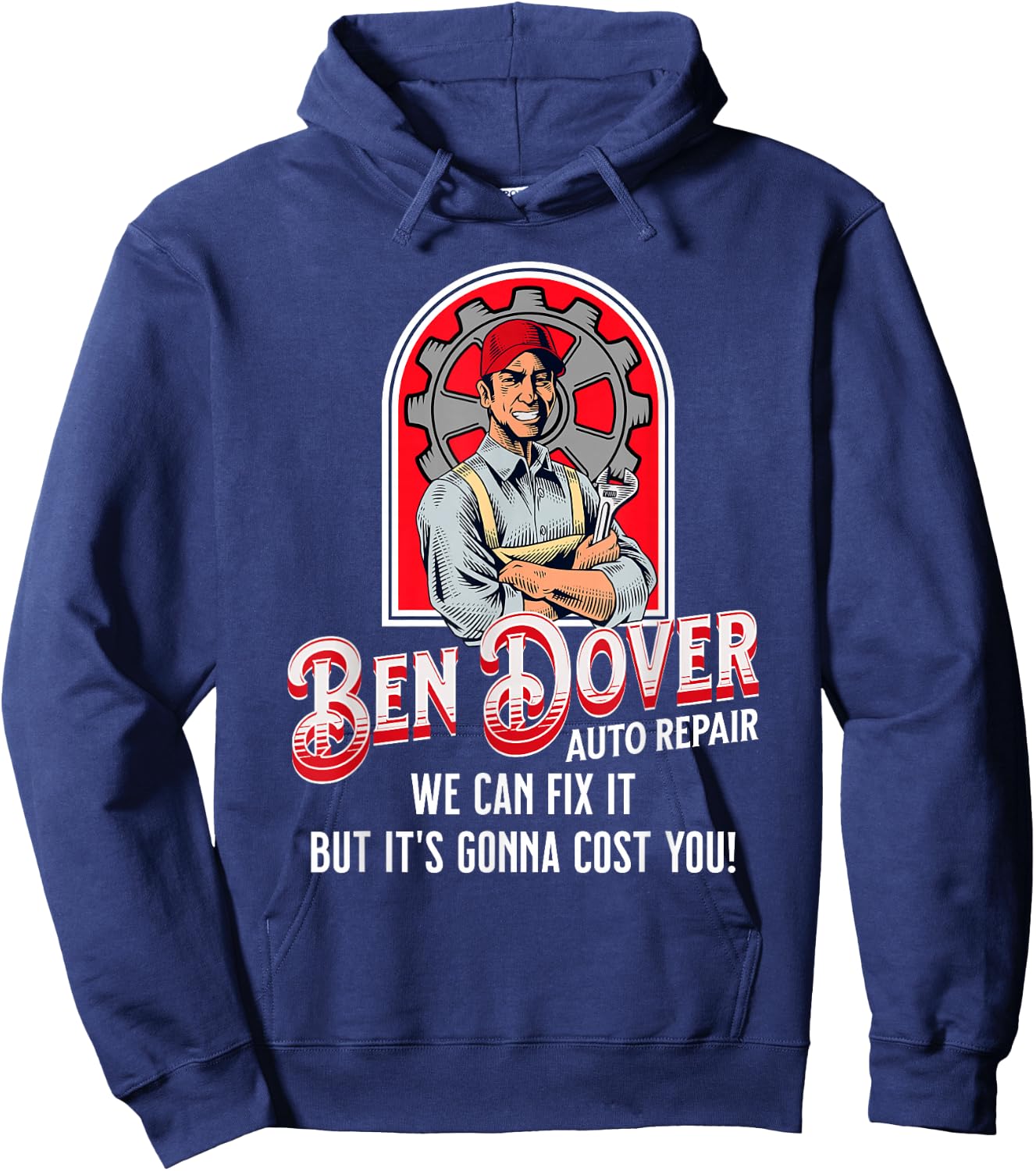 Ben Dover Auto Repair Its Gonna Cost You Funny Adult Humor Hoodie - Hoodie | Navy
