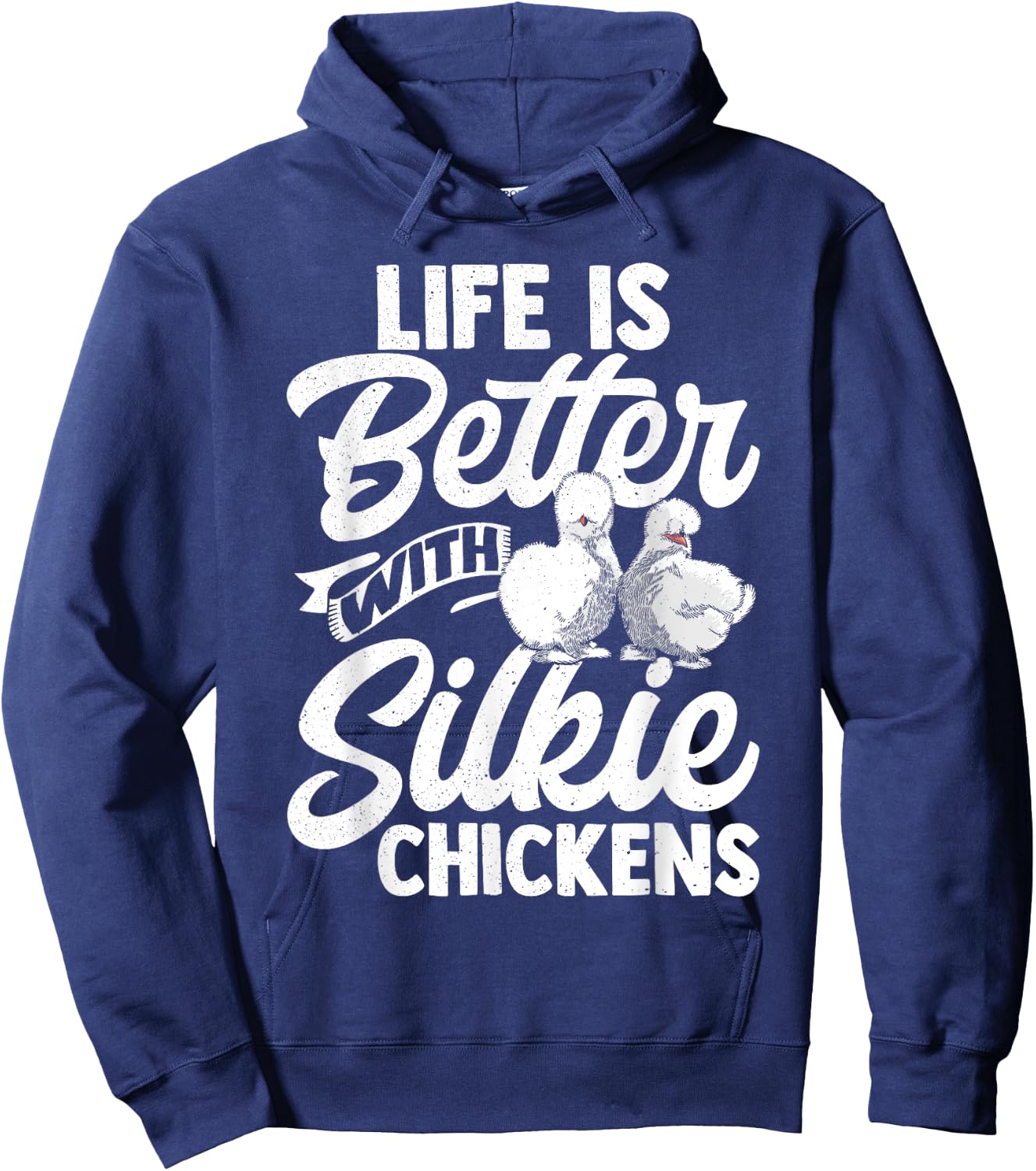 Life Is Better With Silkie Chickens Silky Chicken Lover Hen Hoodie - Hoodie | Navy