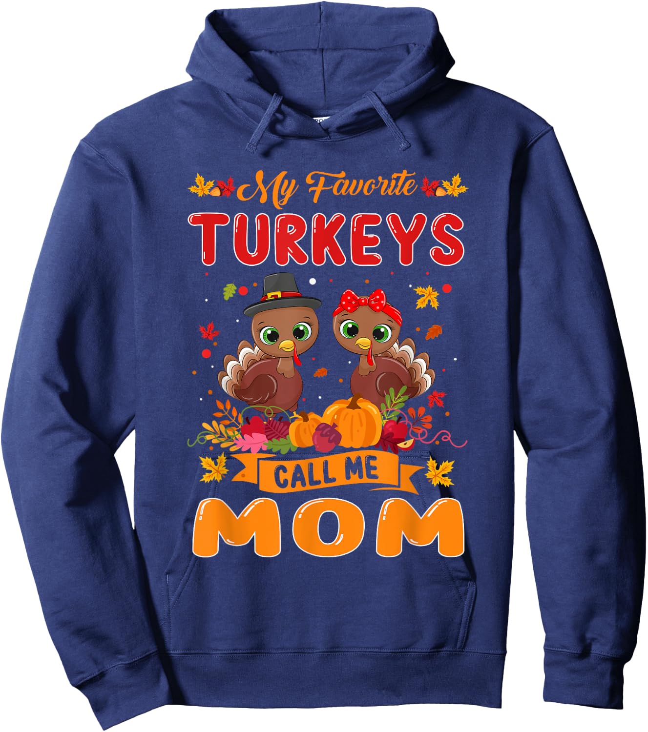 My Favorite Turkeys Call Me Mom Cute Family Thanksgiving Hoodie - Hoodie | Navy