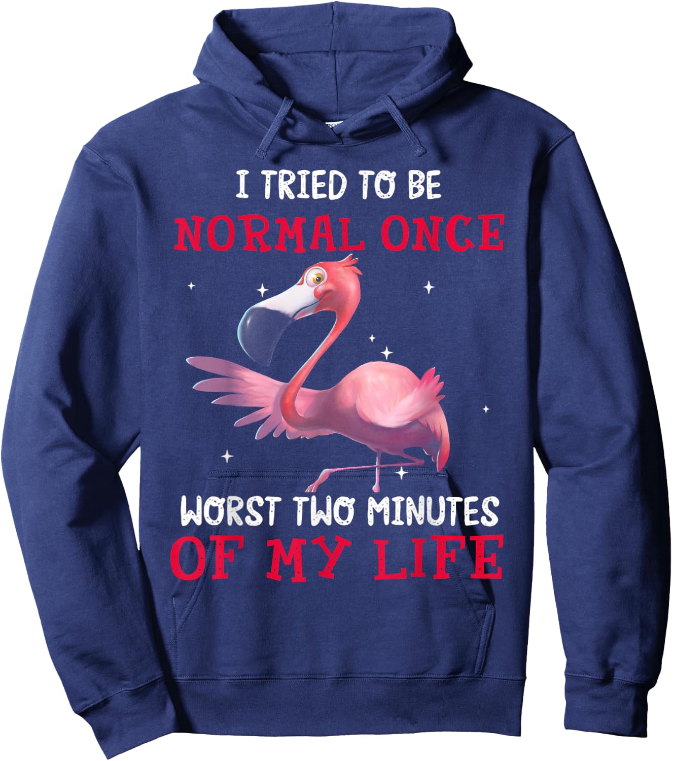 Flamingo I Tried To Be Normal Once Worst Two Minutes Of Hoodie - Hoodie | Navy