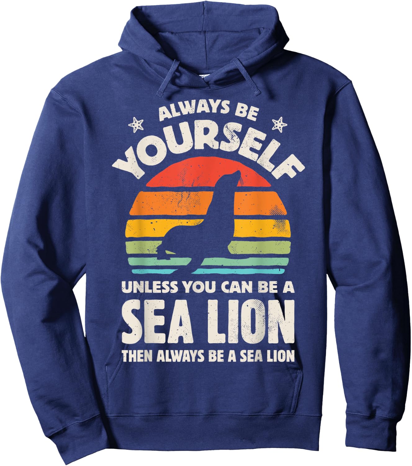 Always Be Yourself Unless You Can Be A Sea Lion Vintage Men Hoodie - Hoodie | Navy