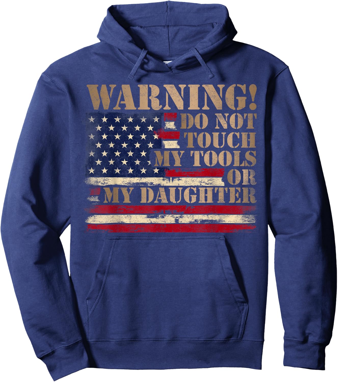 Warning Do Not Touch My Tools Or My Daughter Father Day Flag Hoodie - Hoodie | Navy