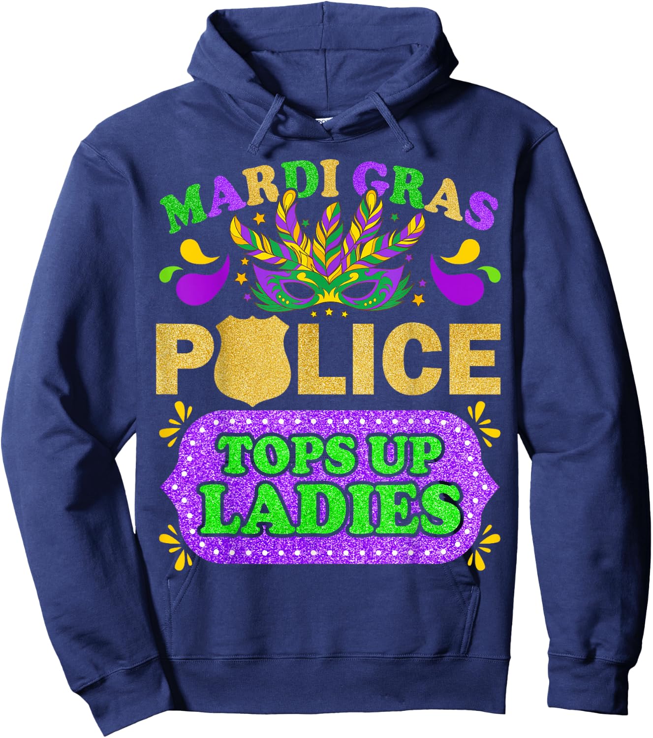 Mardi Gras Police Tops Up Ladies Funny Hoodie - Hoodie | Navy