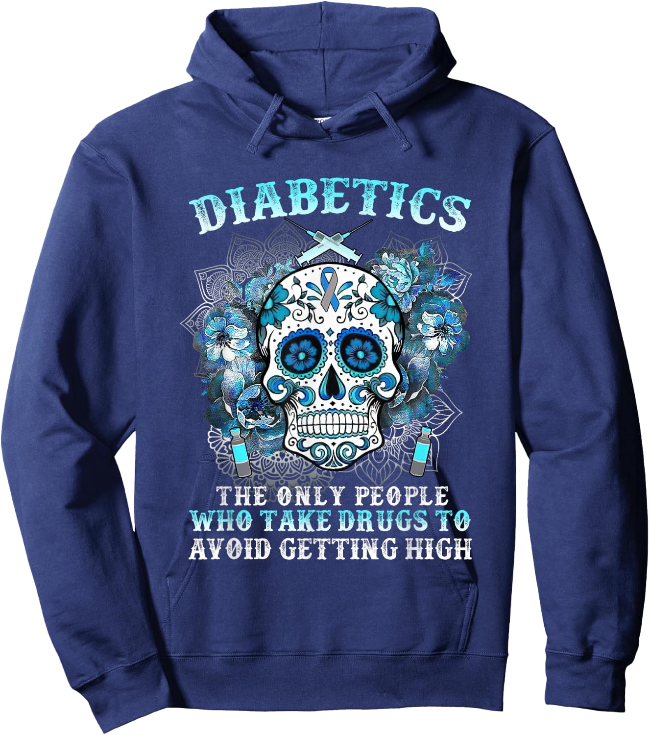 Diabetics The Only People Who Take Drugs Avoid Getting High Hoodie - Hoodie | Navy