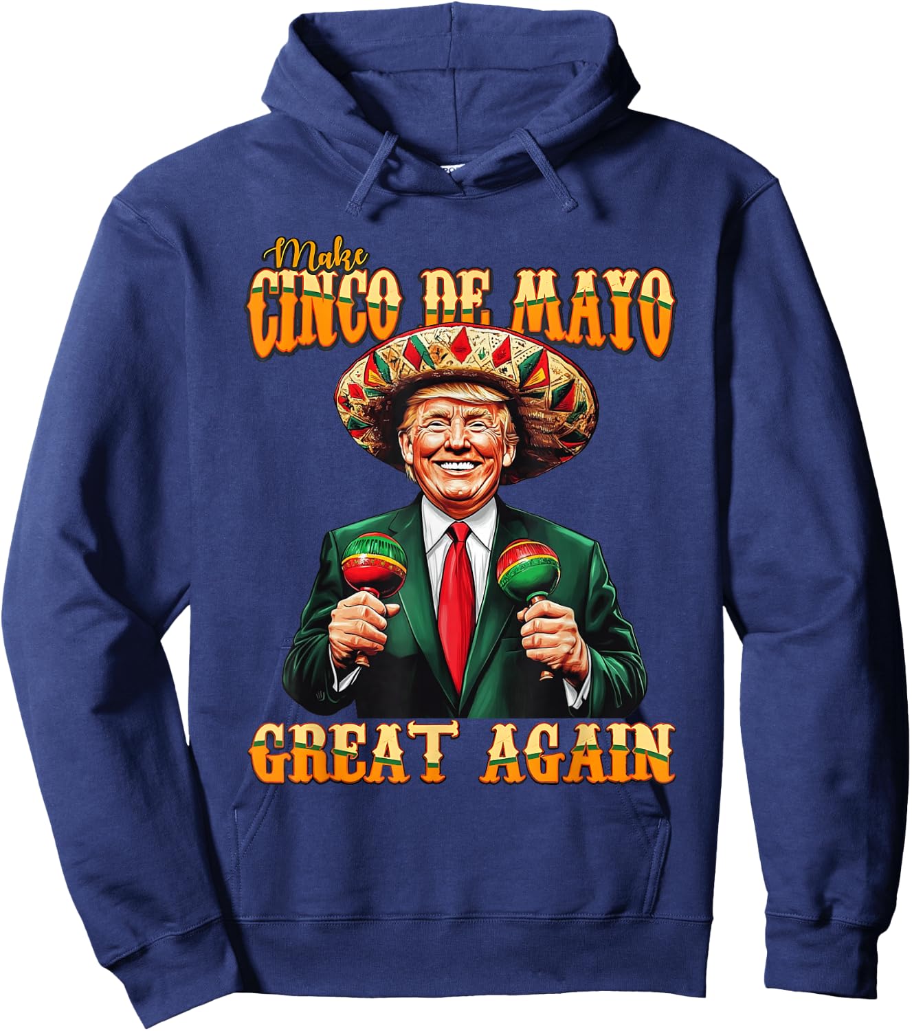Make Cinco De Mayo Great Again Funny Trump Fiesta 5 De Mayo Hoodie - Hoodie | Navy