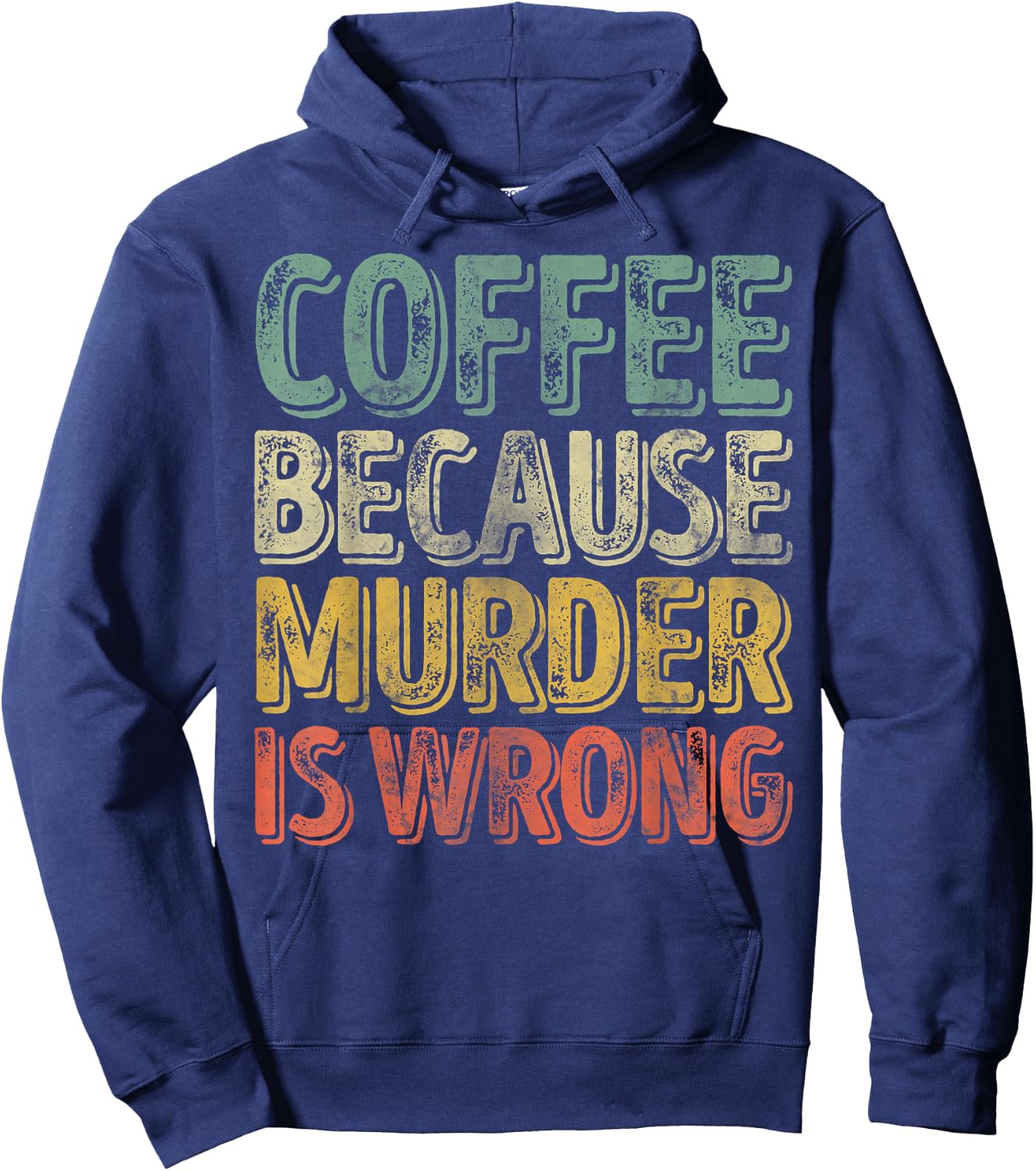 Funny Coffee Lover Shirt Coffee Because Murder Is Wrong Hoodie - Hoodie | Navy