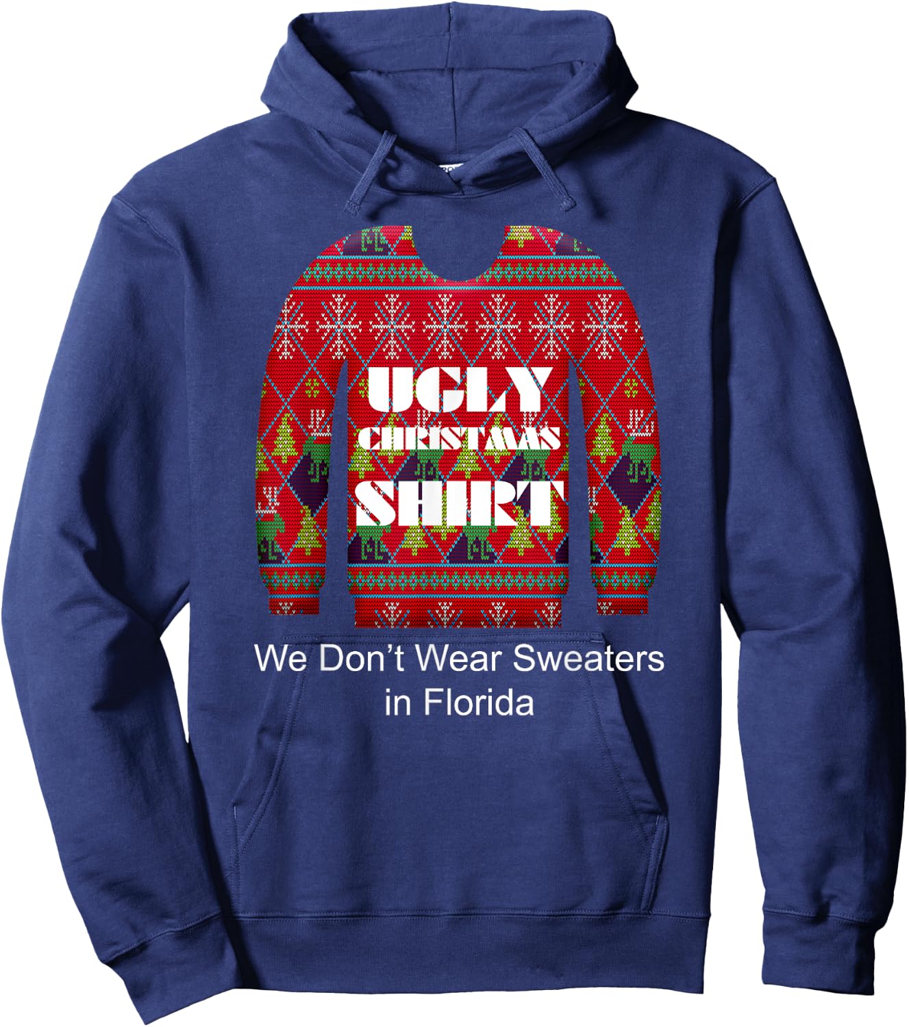 Ugly Christmas Shirt We Don't Wear Sweaters in Florida Hoodie - Hoodie | Navy