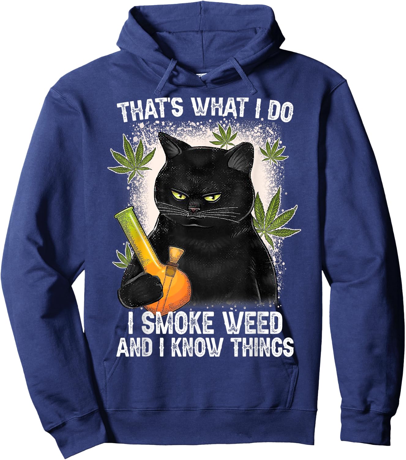That What I Do I Smoke Weed And I Know Thing 420 Humor Adult Hoodie - Hoodie | Navy