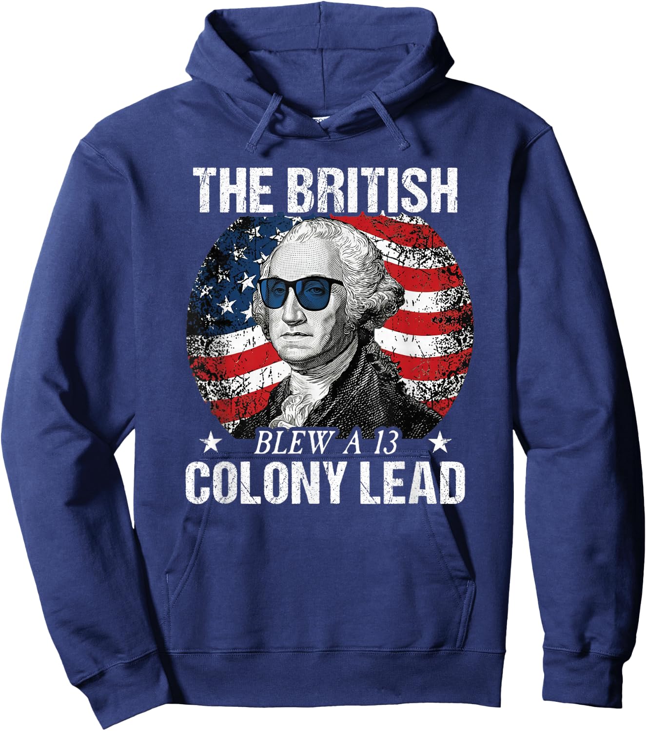 The British Blew a 13 Colony Lead Funny George Washington Hoodie - Hoodie | Navy
