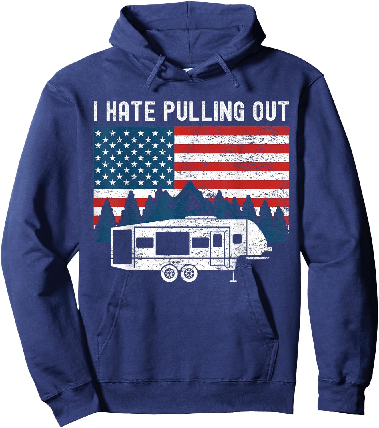 Funny Camping I Hate Pulling Out Trailer American Flag Retro Hoodie - Hoodie | Navy