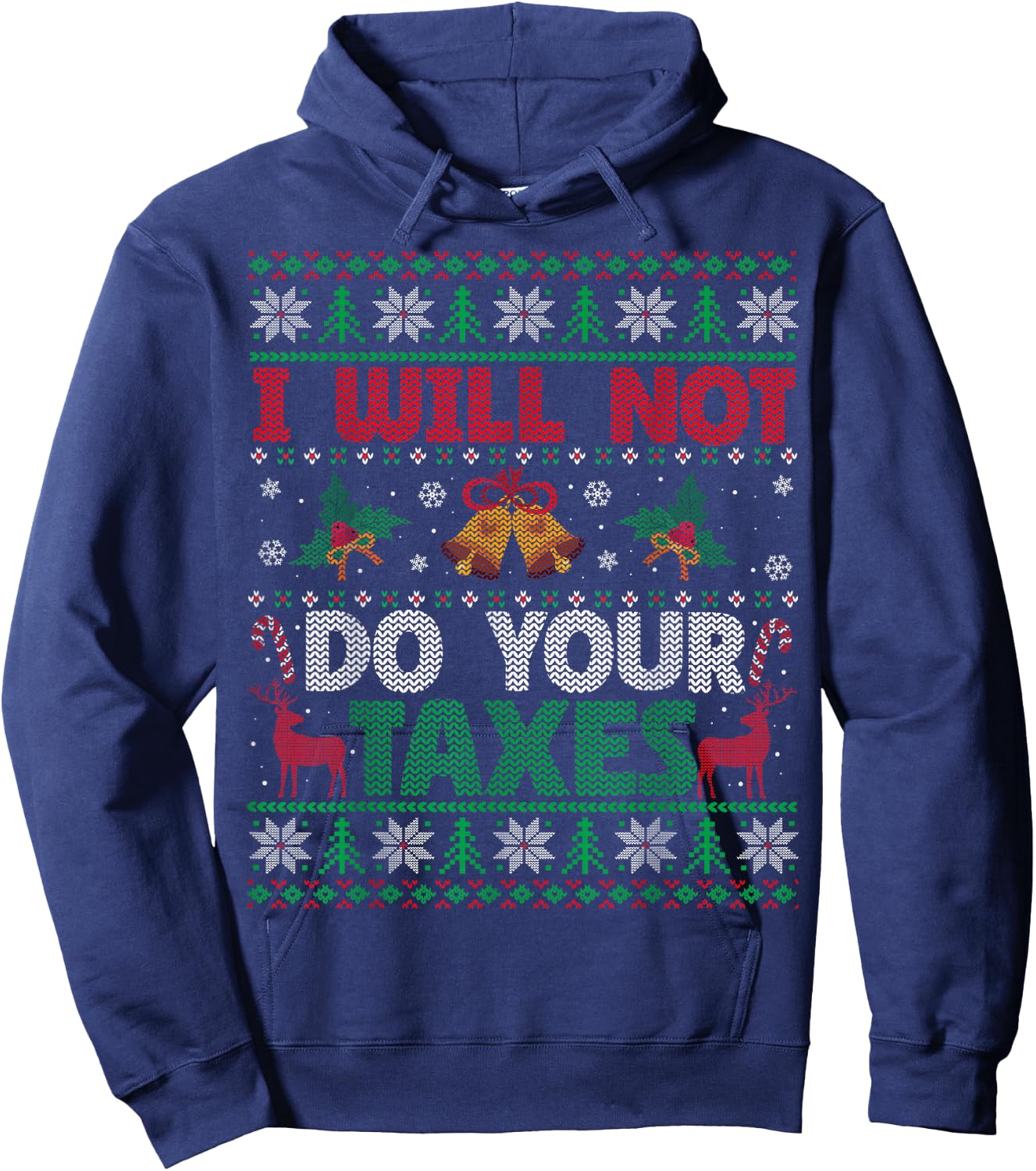 I Will Not Do Your Taxes Ugly Christmas Sweater Funny Gift Hoodie - Hoodie | Navy