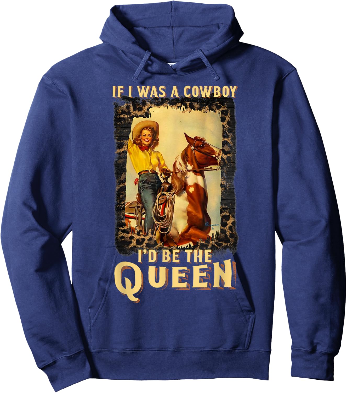 Western Texas Cowgirl If I Was A Cowboy I'd Be The Queen Hoodie - Hoodie | Navy