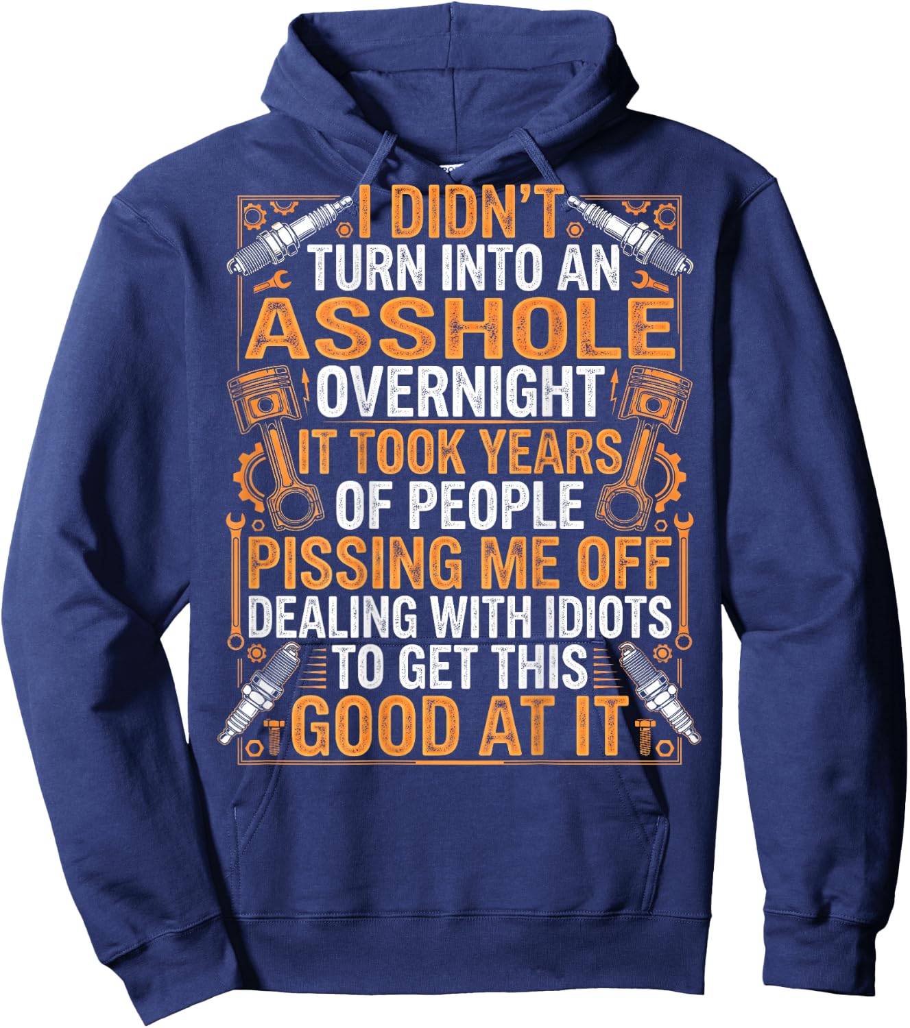 Mechanic I Didn't Turn Into an Asshole Overnight Gearheads Hoodie - Hoodie | Navy