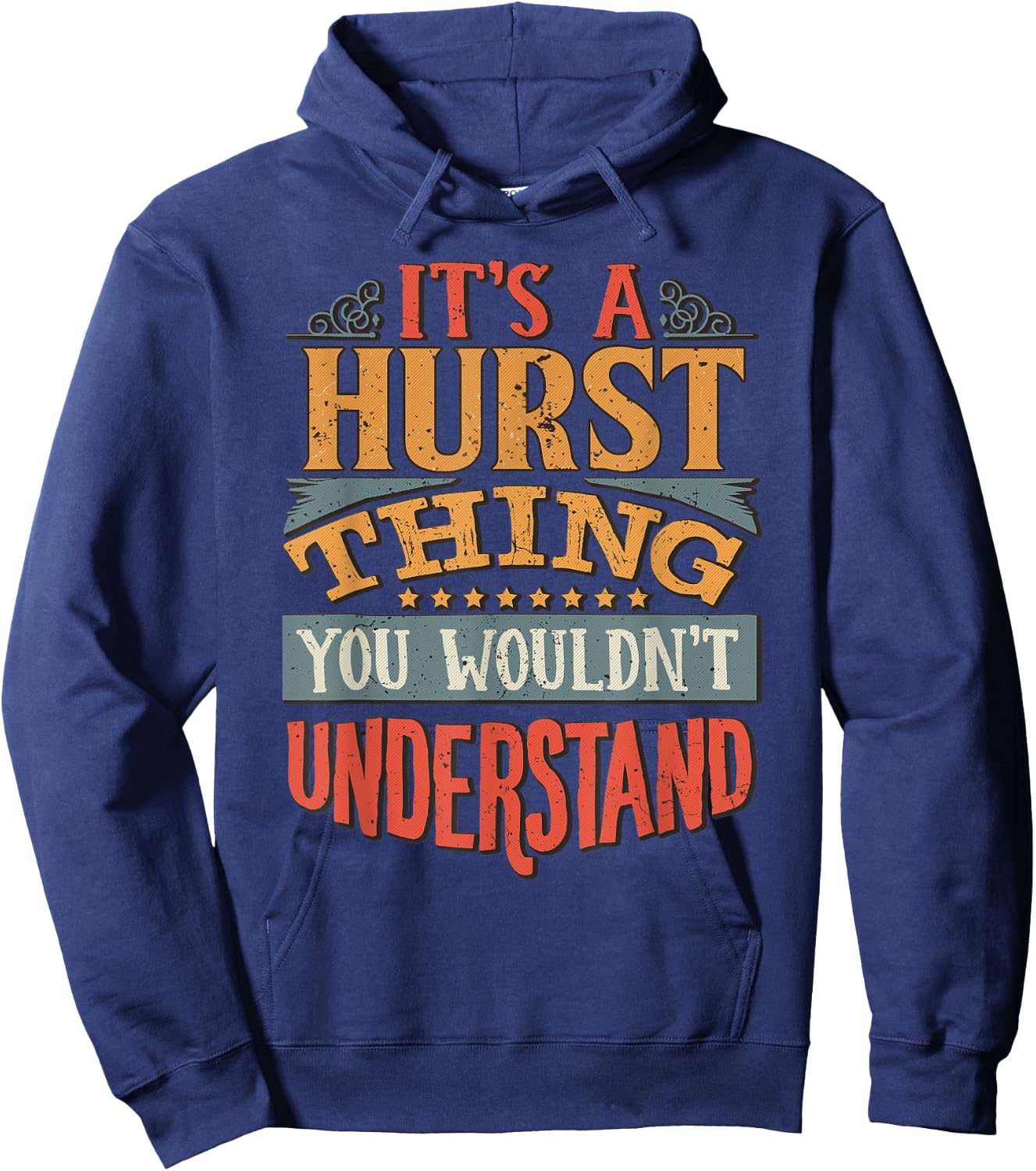 It's A Hurst Thing You Wouldn't Understand Hoodie - Hoodie | Navy