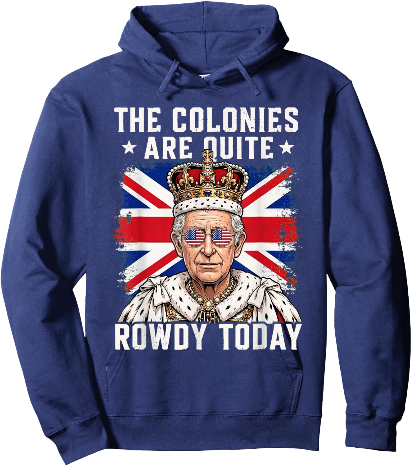 The Colonies are Quite Rowdy Today Funny 4th of July Hoodie - Hoodie | Navy