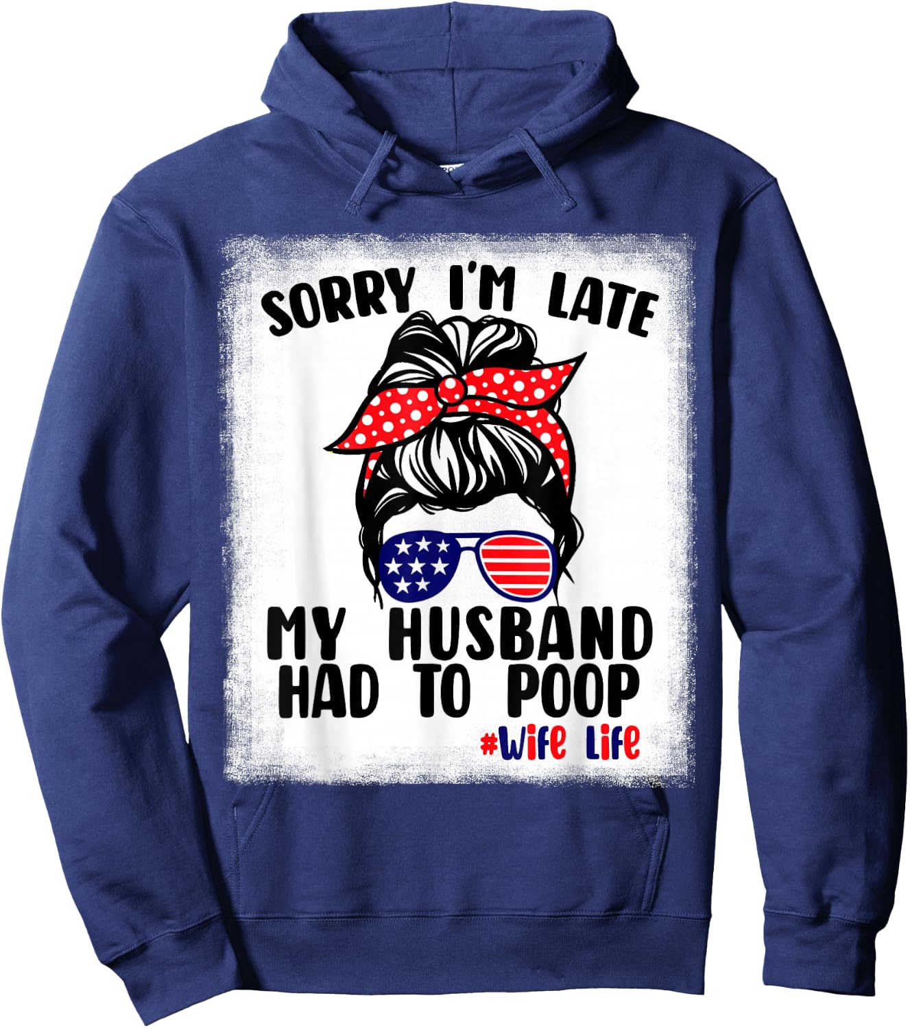 Sorry I'm Late My Husband Had To Poop Funny Wife Life Hoodie - Hoodie | Navy