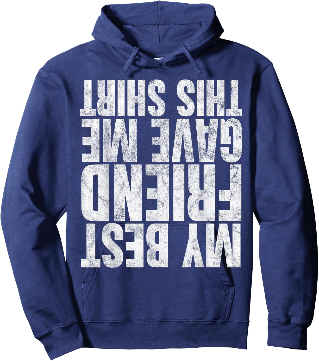 My Best Friend Gave Me This Shirt Funny Gifts Upside Down Hoodie - Hoodie | Navy