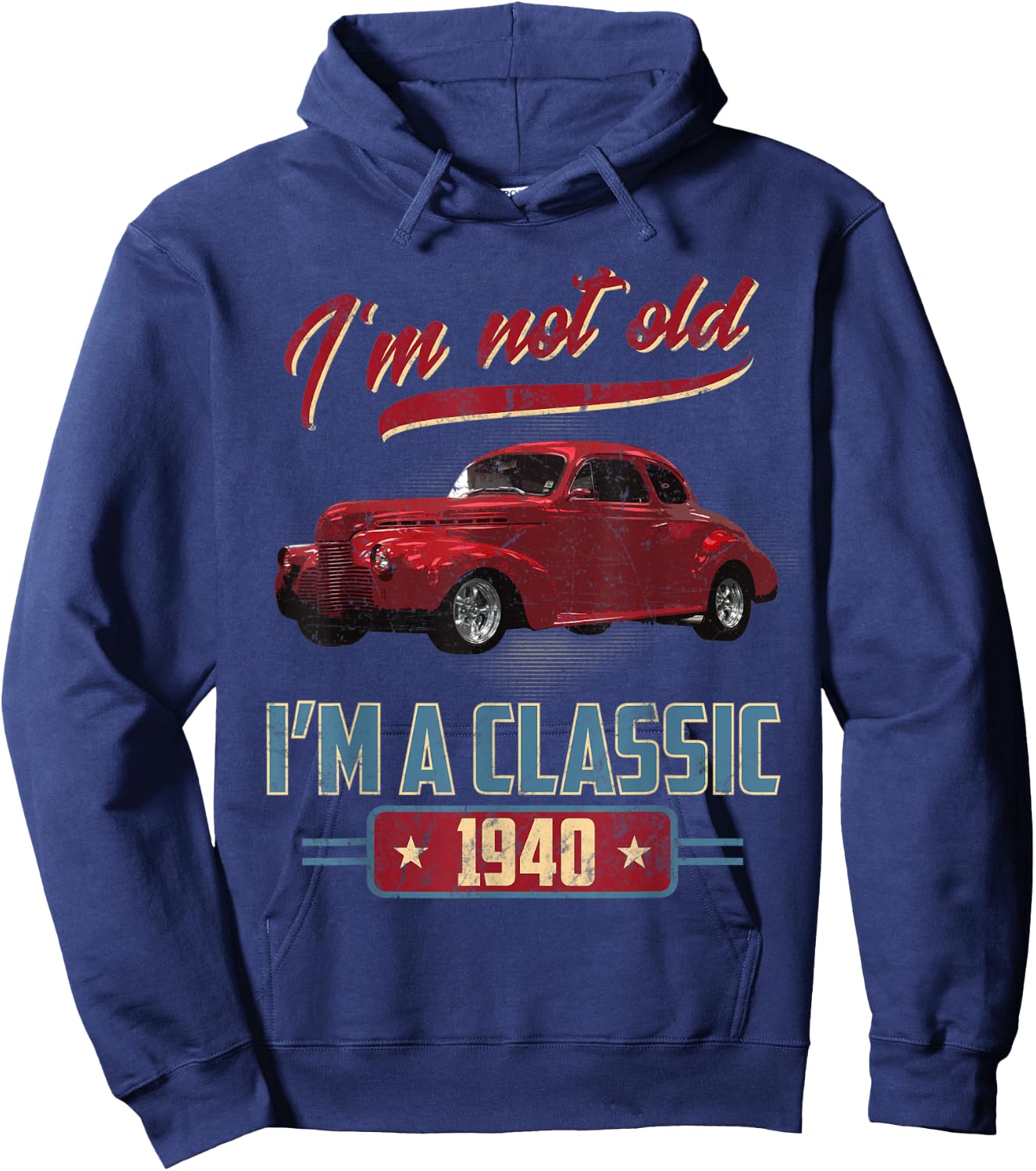 I’m Not Old I’m A Classic 1940 Vintage American Classic Car Hoodie - Hoodie | Navy