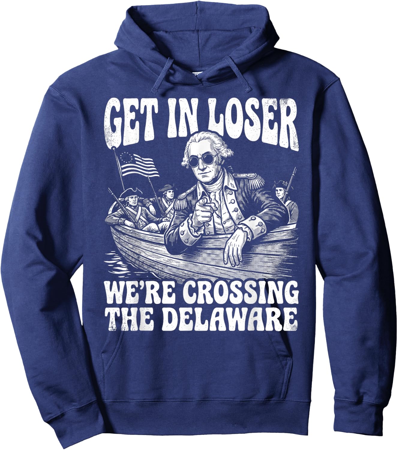 4th of July 250th Get in Loser We're Crossing The Delaware Hoodie - Hoodie | Navy