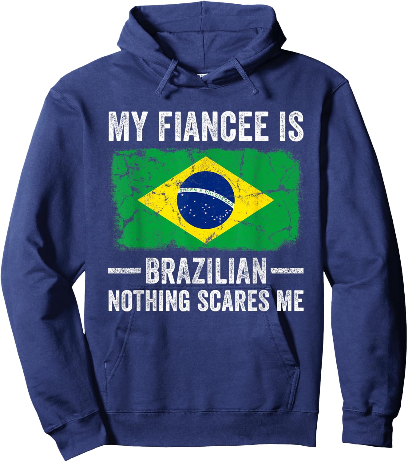 My Fiancee is Brazilian Nothing Scares Me Funny Fiance Hoodie - Hoodie | Navy