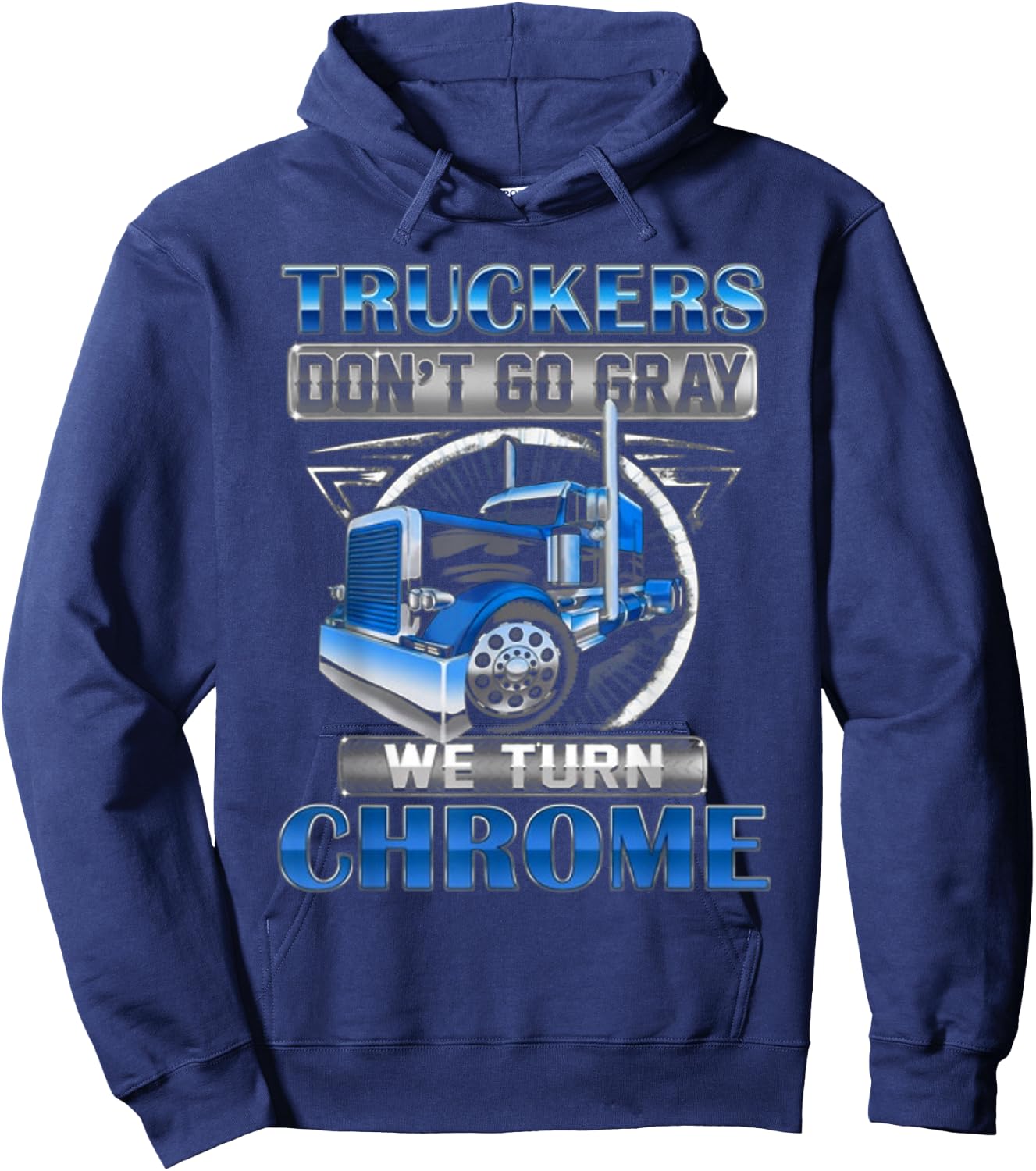 Truckers don't go gray we turn chrome Hoodie - Hoodie | Navy