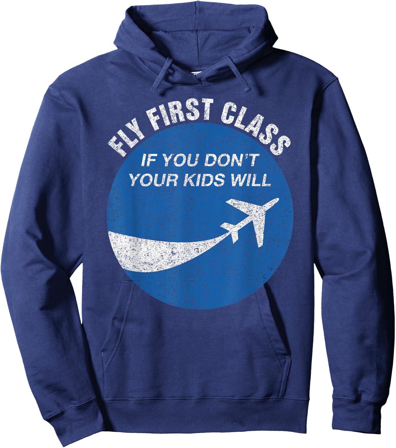 Funny Flying Fly First Class If You Don't Your Kids Will Men Hoodie - Hoodie | Navy