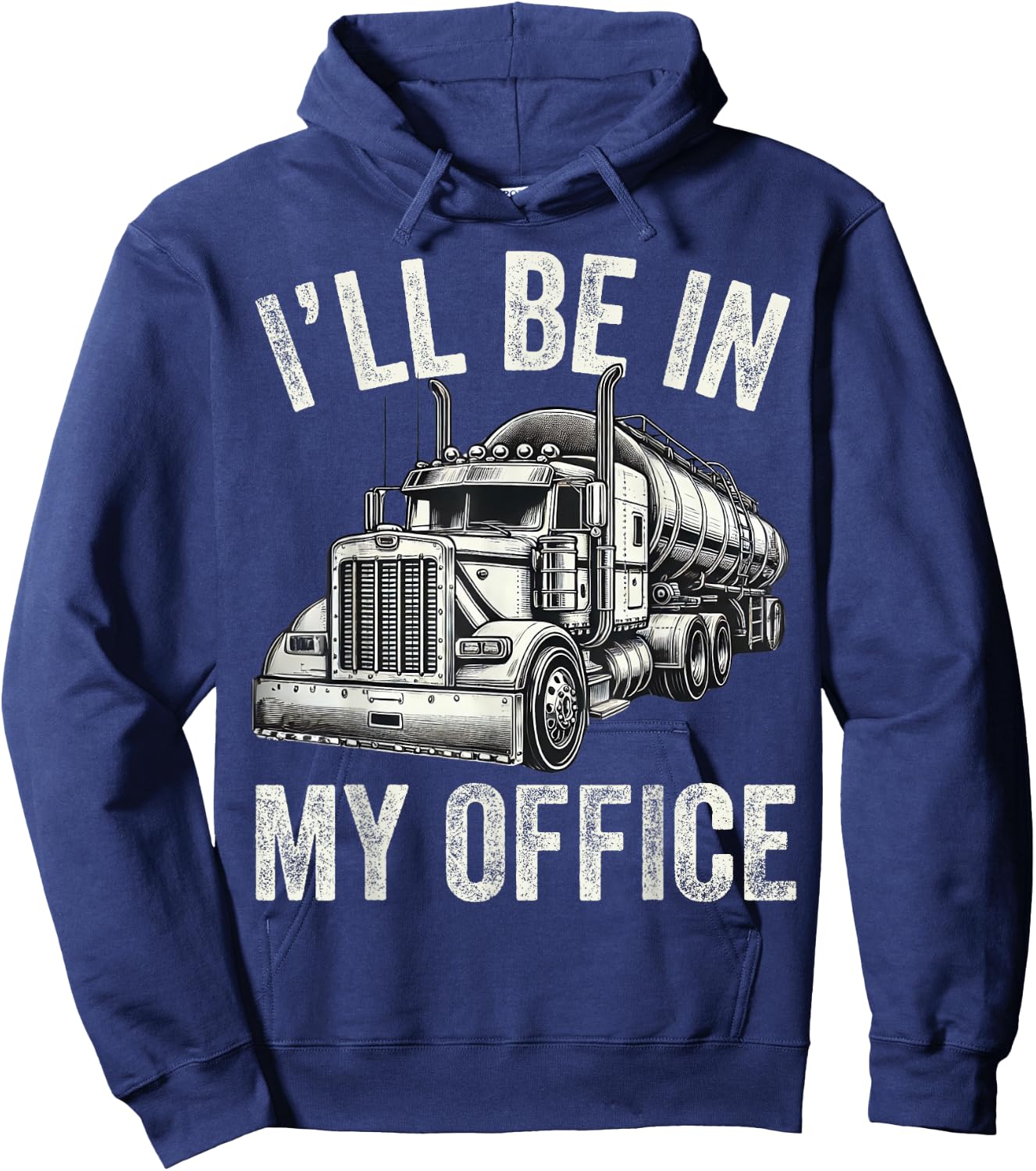 I'll Be In My Office Vintage Trucker Funny Truck Driver Dad Hoodie - Hoodie | Navy