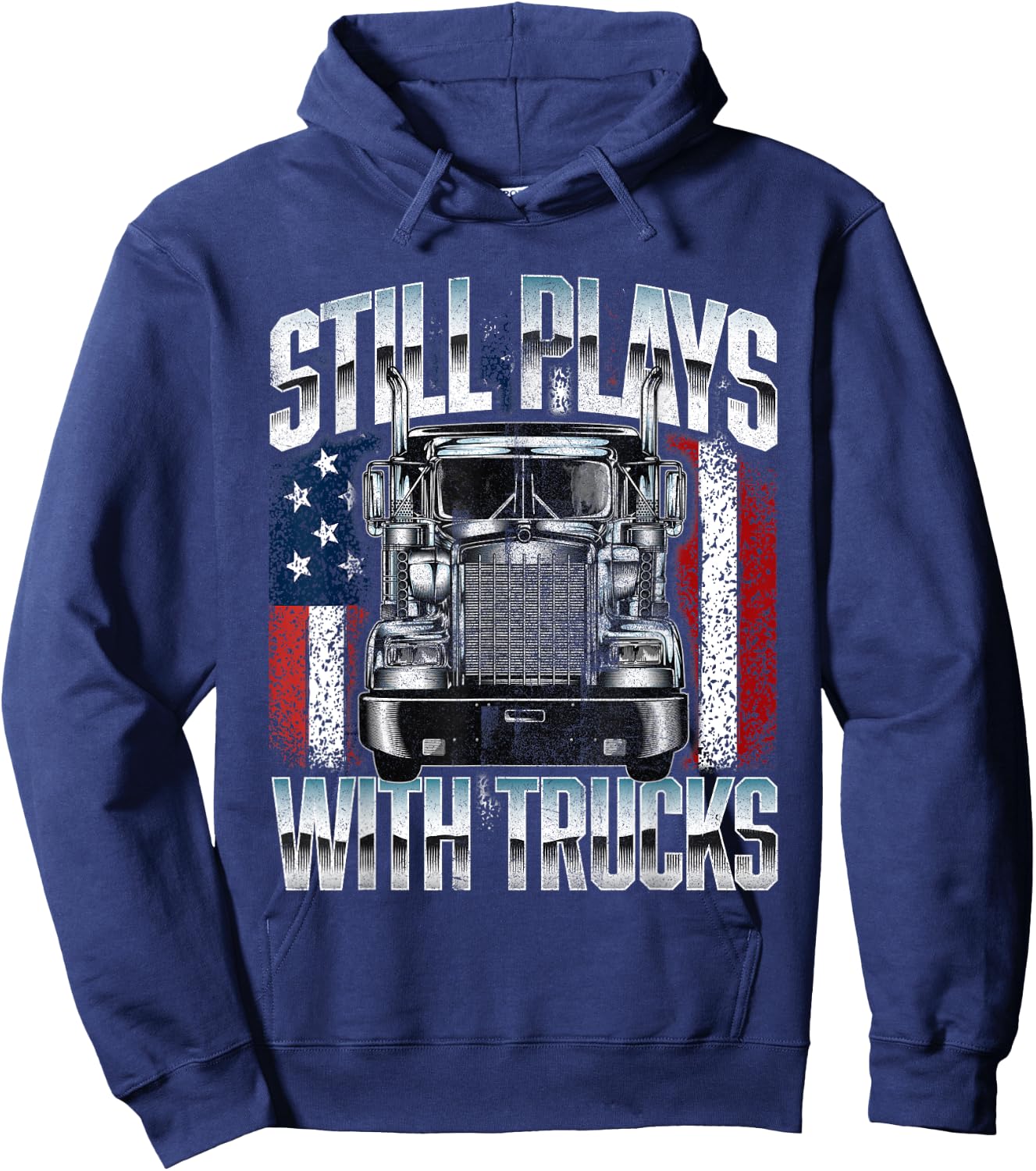 Still Plays With Trucks - Semi Truck Driver Trucking Trucker Hoodie - Hoodie | Navy