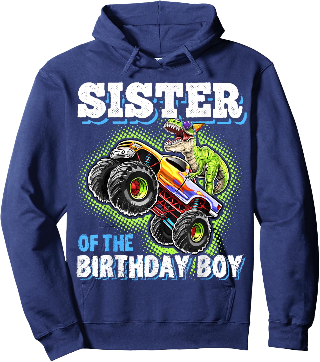 Sister of the Birthday Boy Dinosaur Monster Truck Birthday Hoodie - Hoodie | Navy