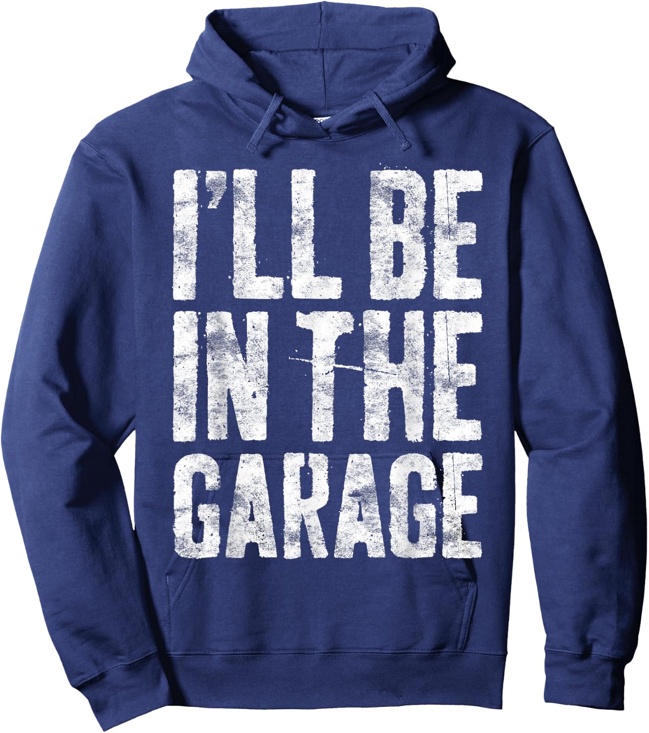I'll Be In The Garage Shirt Funny Men Handyman Mechanic Dad Hoodie - Hoodie | Navy