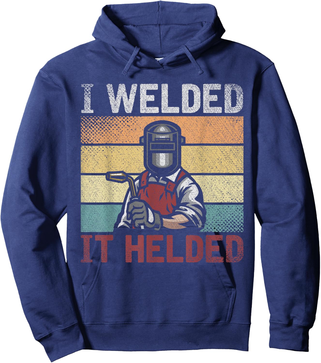 I Welded It Helded Funny Steelworker Welder Retro Welding Hoodie - Hoodie | Navy