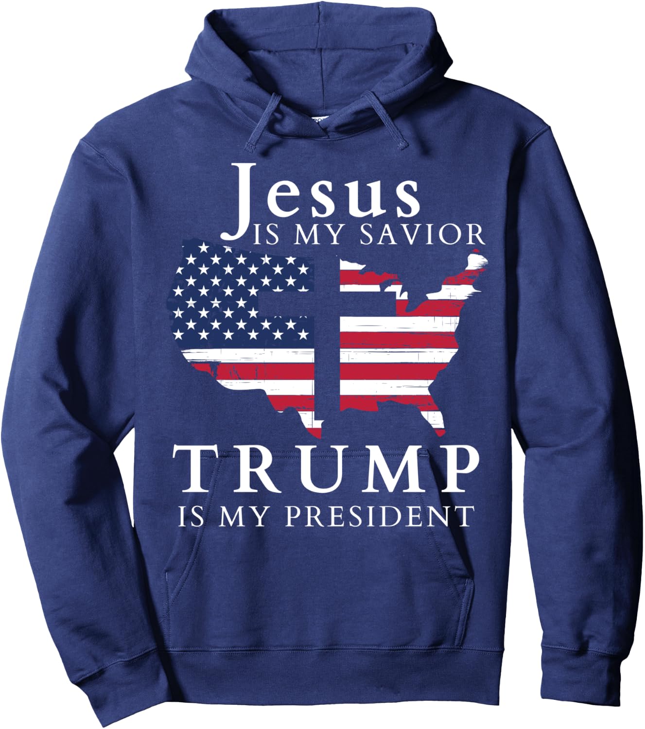 Jesus Is My Savior Trump Is My President, USA Flag and Cross Hoodie - Hoodie | Navy