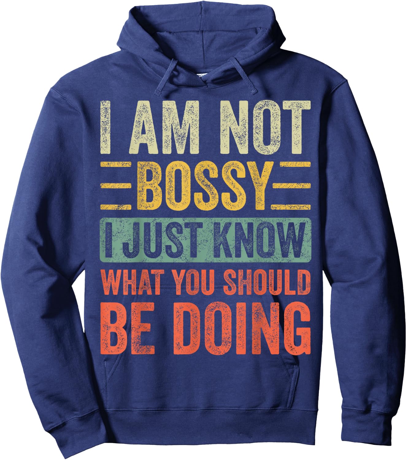 I Am Not Bossy I Just Know What You Should Be Doing | Funny Hoodie - Hoodie | Navy