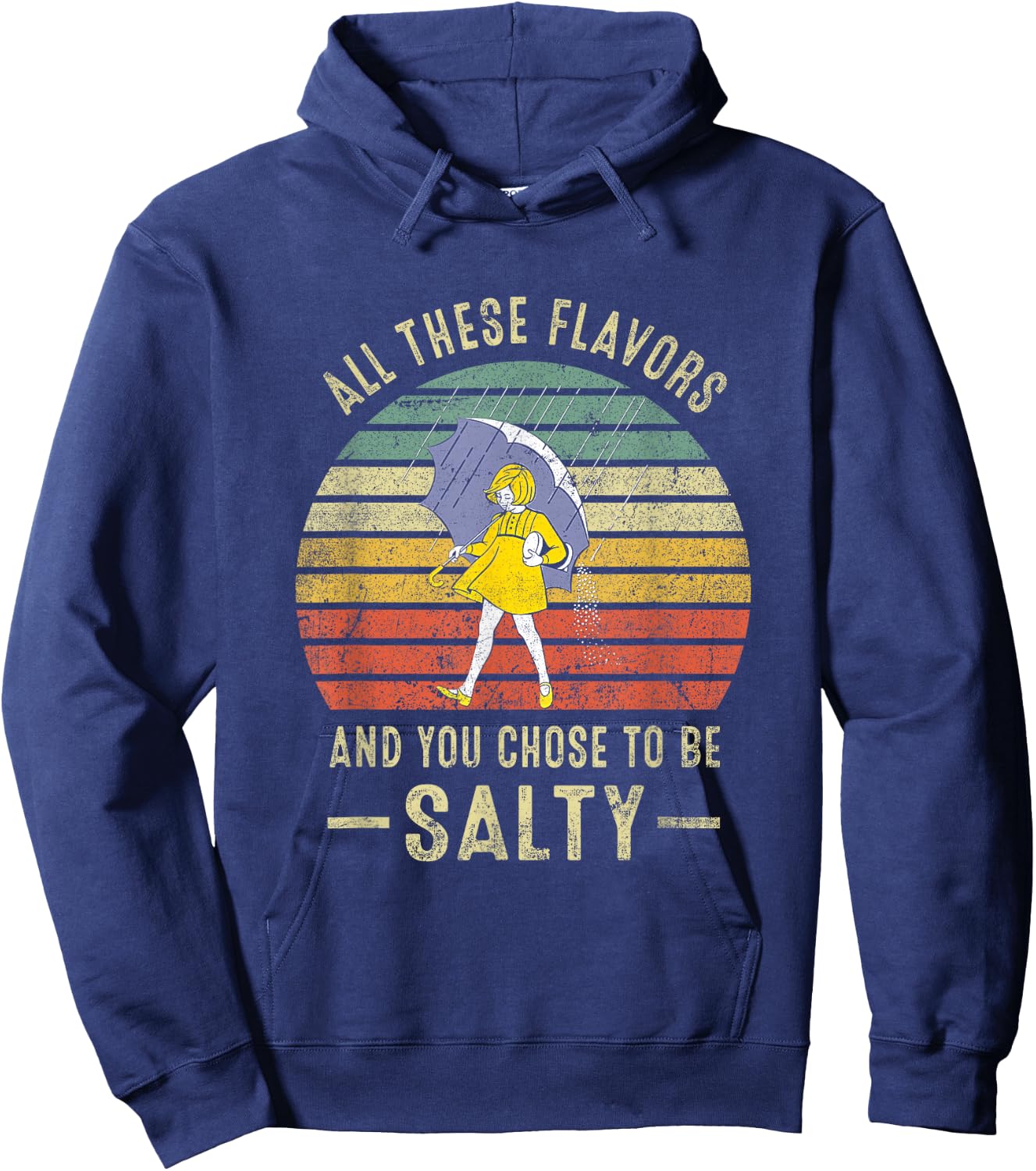 Vintage All These Flavors And You Choose To Be Salty Hoodie - Hoodie | Navy