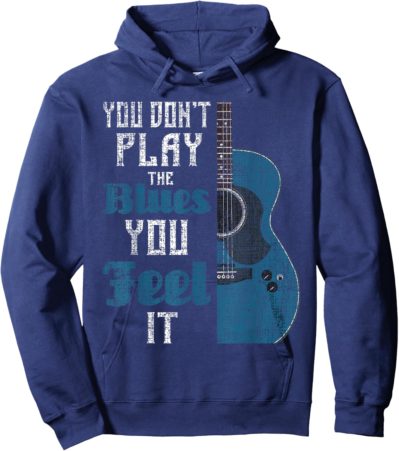 You Don't Play The Blues You Feel It - Musician Guitarist Hoodie - Hoodie | Navy