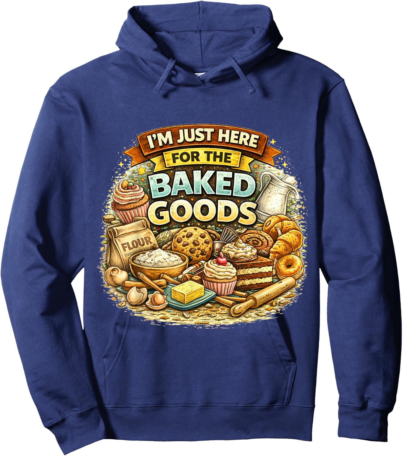 I’m Just Here for The Baked Goods Funny Baking Lover Quote Hoodie - Hoodie | Navy