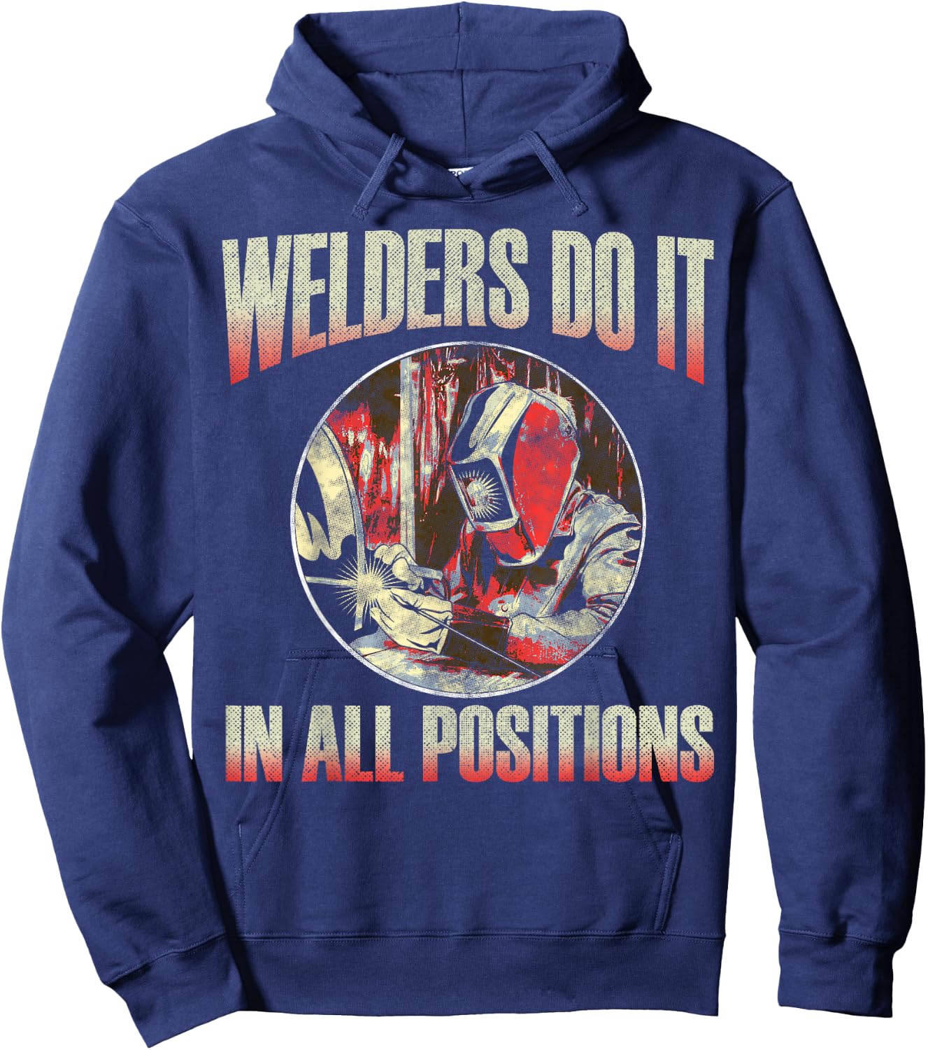 Welder Gear Shirts | Welders Do It In All Positions, Welding Hoodie - Hoodie | Navy