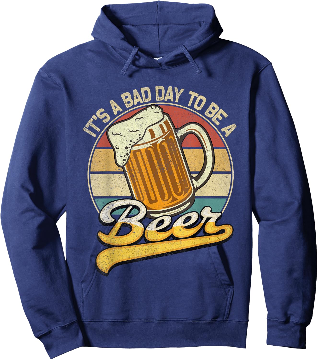 Its A Bad Day to Be A Beer Hoodie - Hoodie | Navy
