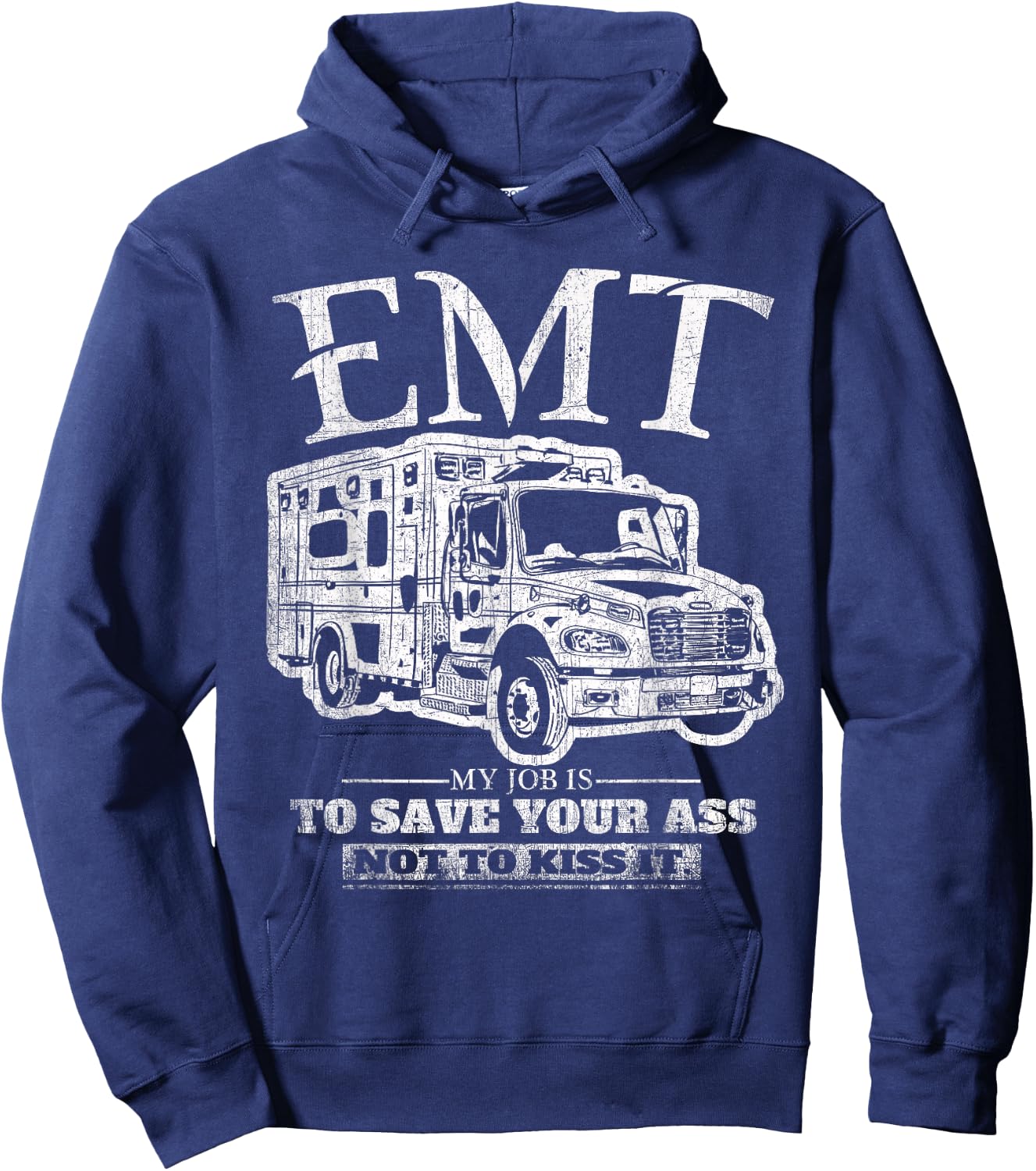 EMT My Job is to Save Your Ass Not Kiss It Emergency Medical Hoodie - Hoodie | Navy