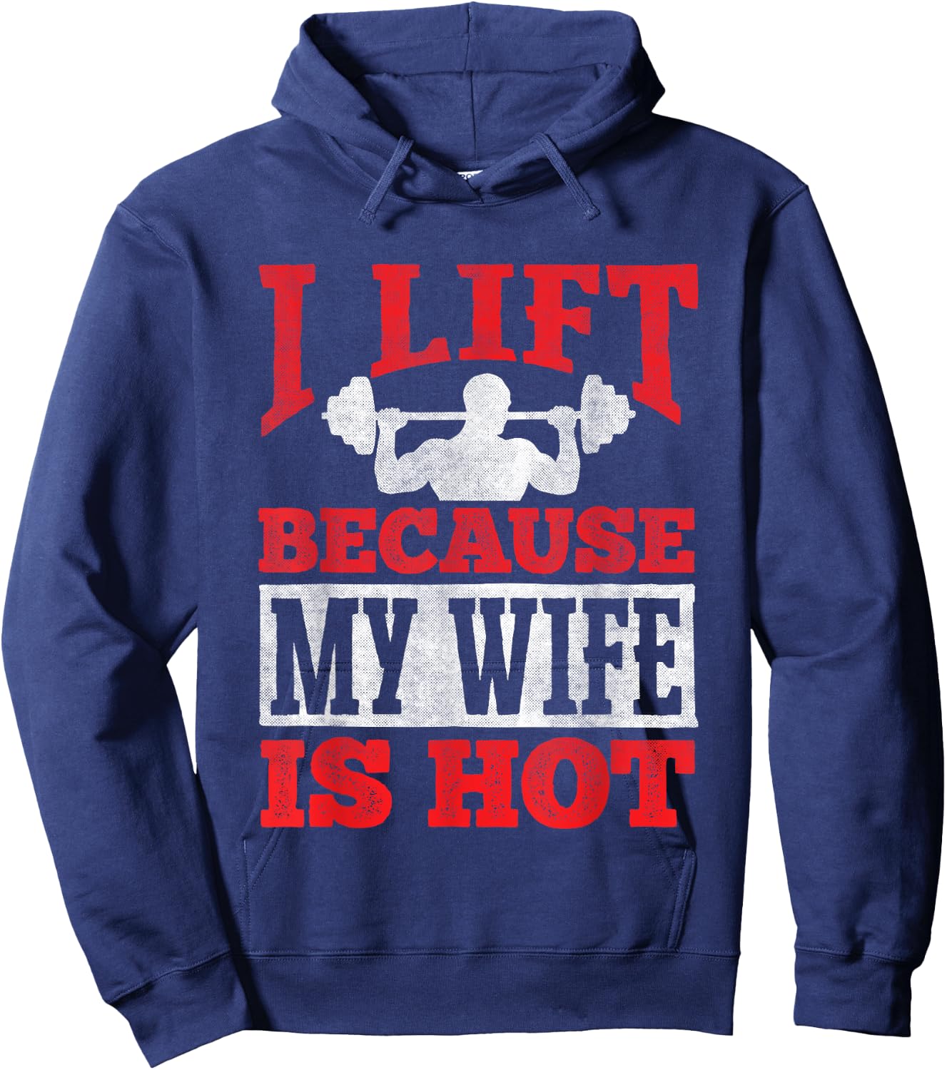 I Lift Because My Wife Is Hot - Workout Gym Fitness Hoodie - Hoodie | Navy
