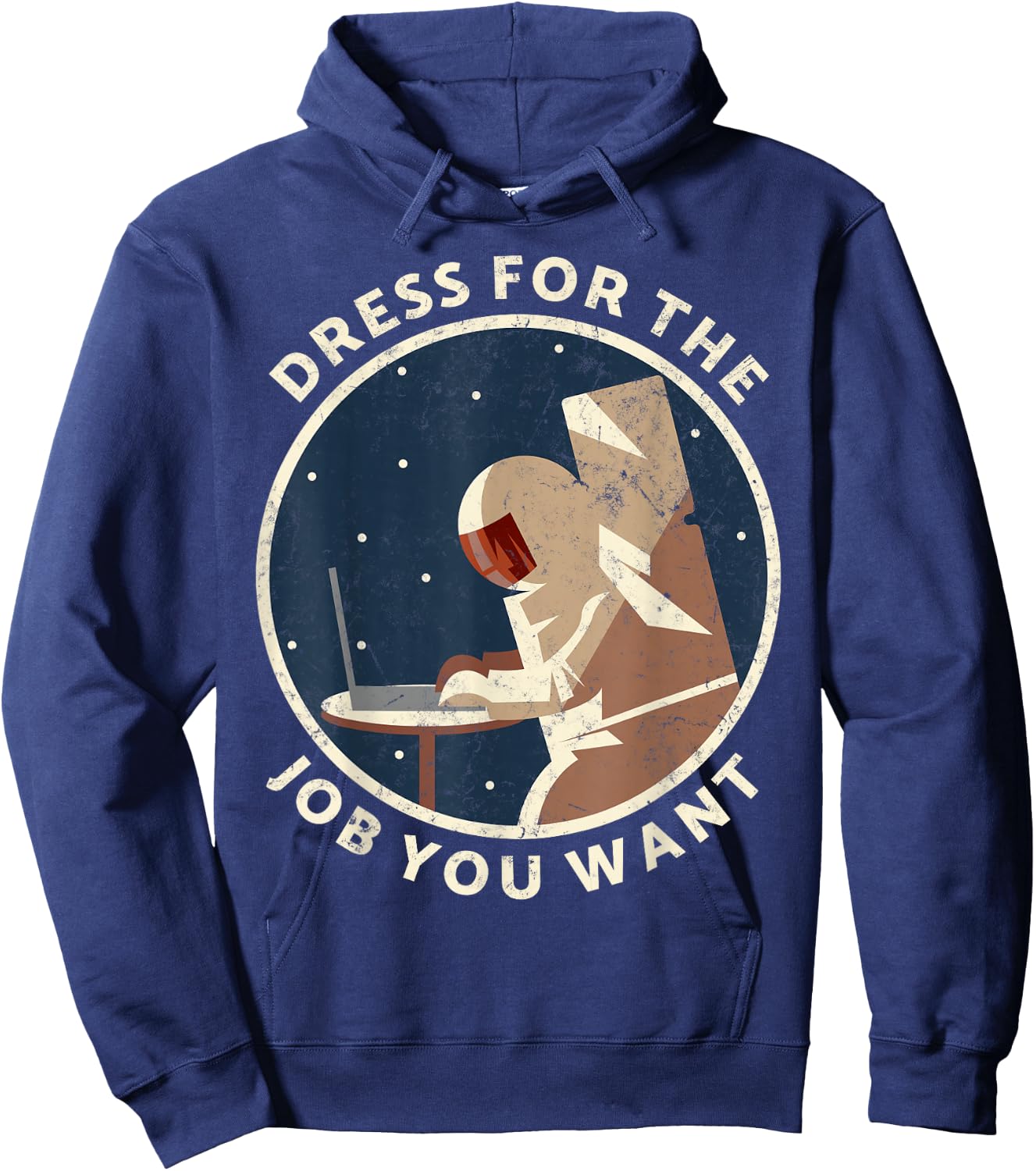 Dress for the job you want astronaut Gift space explorer Hoodie - Hoodie | Navy