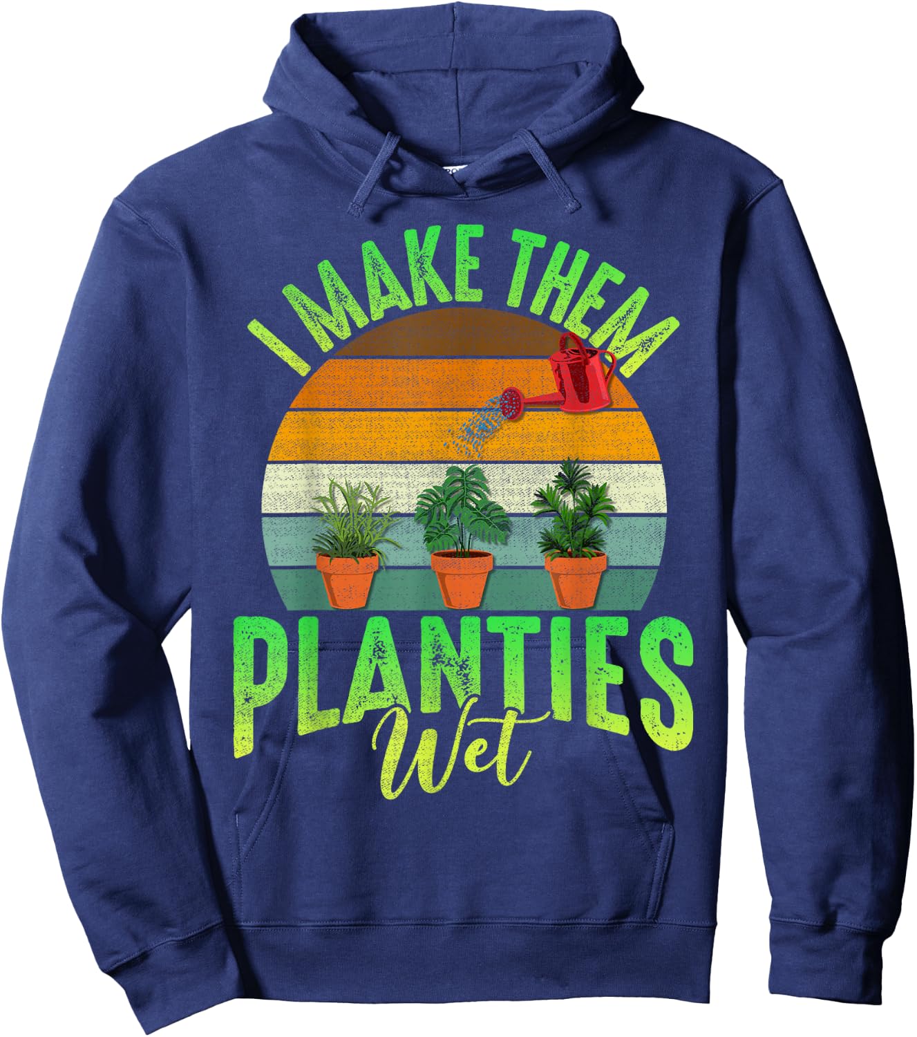 Funny Gardener I Make Them Planties Wet Awesome Farmer Gals Hoodie - Hoodie | Navy