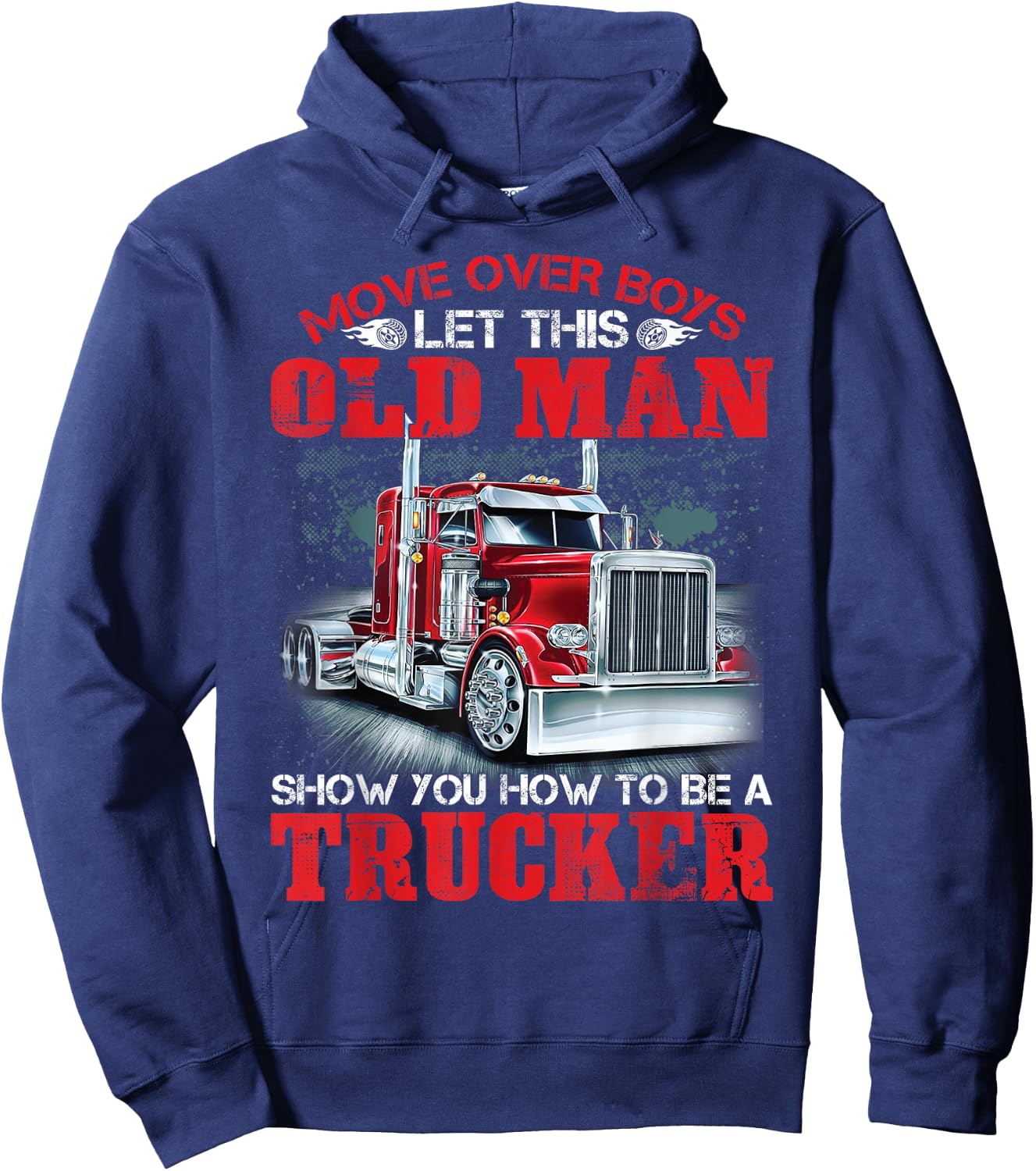 Let This Old Man Show You How To Be A Trucker Funny Hoodie - Hoodie | Navy