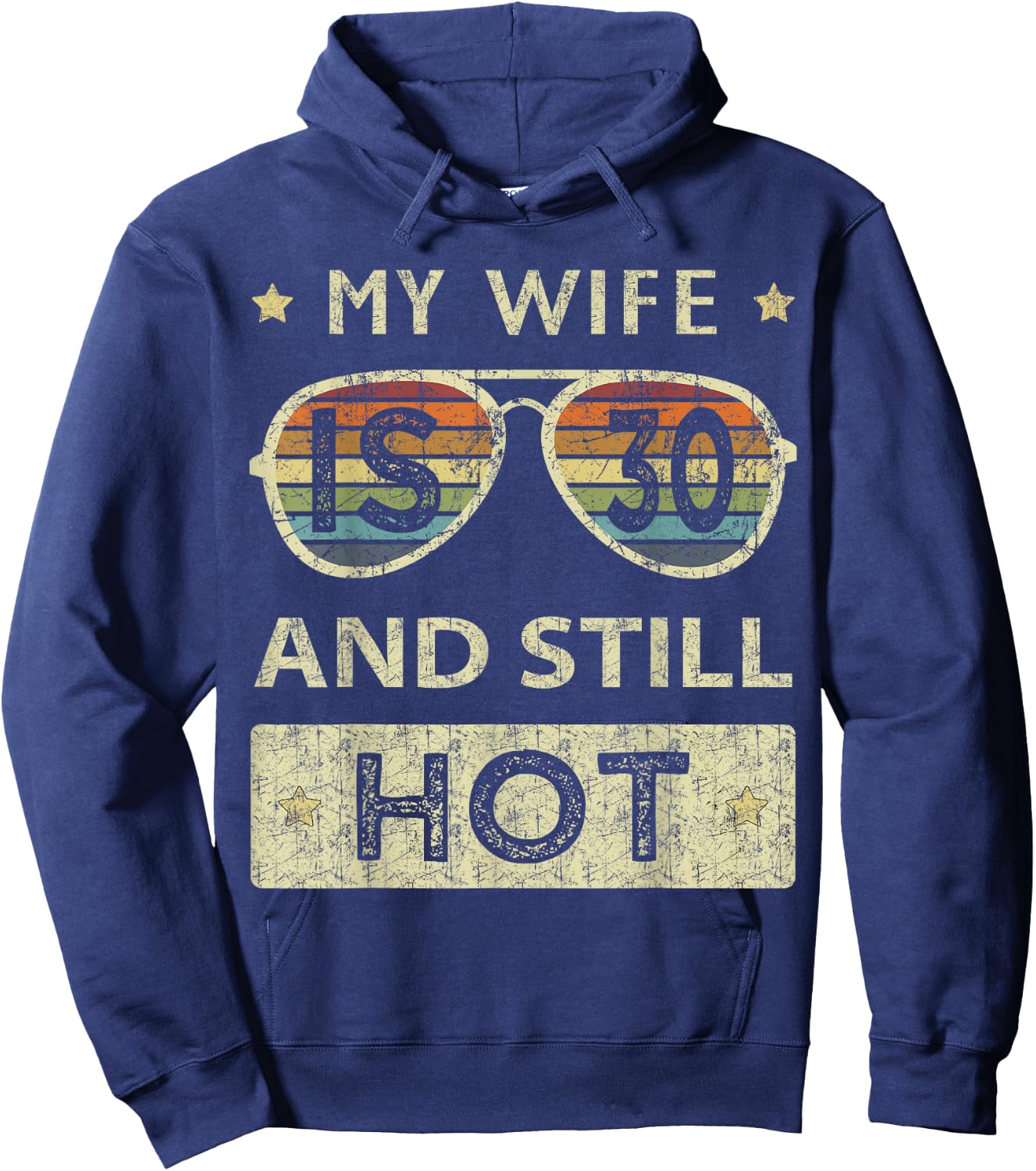 My Wife is 30 and Still Hot 30th Old Birthday of Her Hoodie - Hoodie | Navy