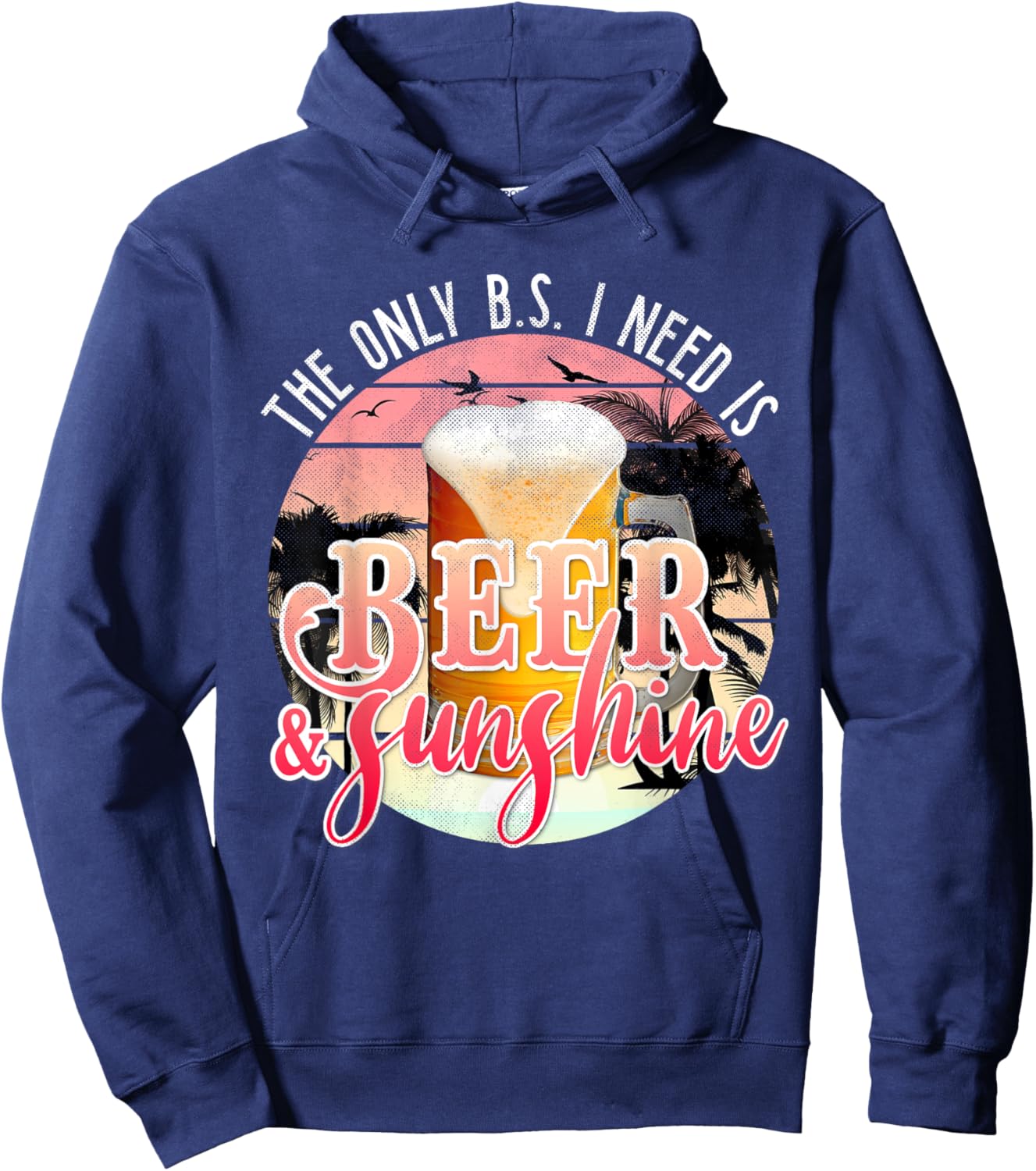 The Only BS I Need is Beer Sunshine | Summer Beach Vacation Hoodie - Hoodie | Navy